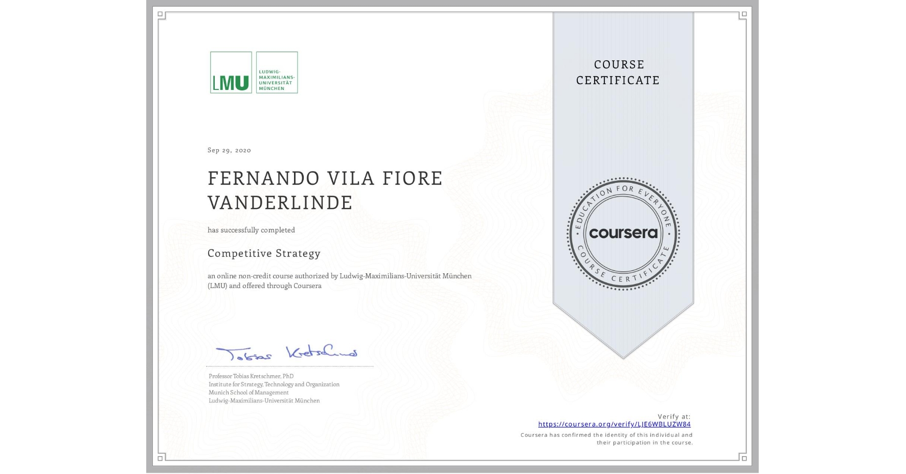 View certificate for  FERNANDO VILA FIORE VANDERLINDE, Competitive Strategy, an online non-credit course authorized by Ludwig-Maximilians-Universität München (LMU) and offered through Coursera