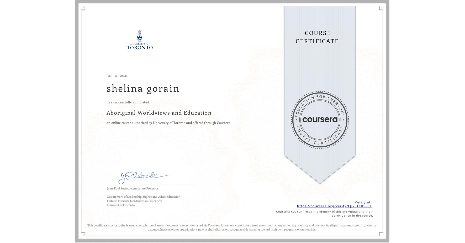 View certificate for shelina gorain, Aboriginal Worldviews and Education, an online non-credit course authorized by University of Toronto and offered through Coursera