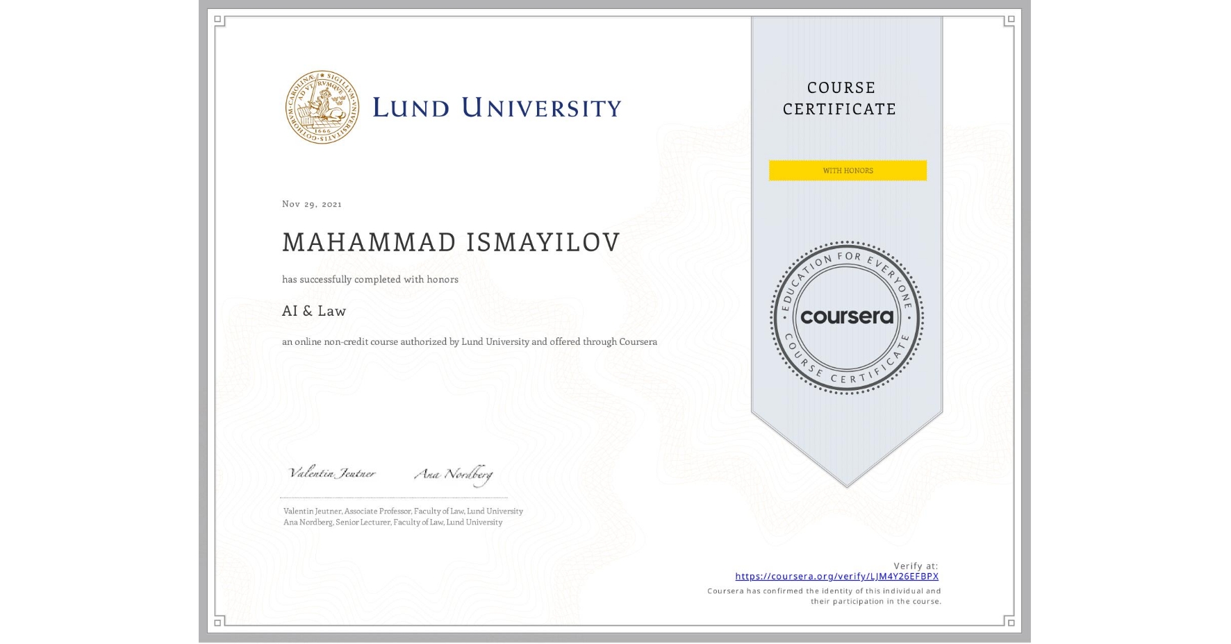 View certificate for MAHAMMAD ISMAYILOV, AI & Law , an online non-credit course authorized by Lund University and offered through Coursera