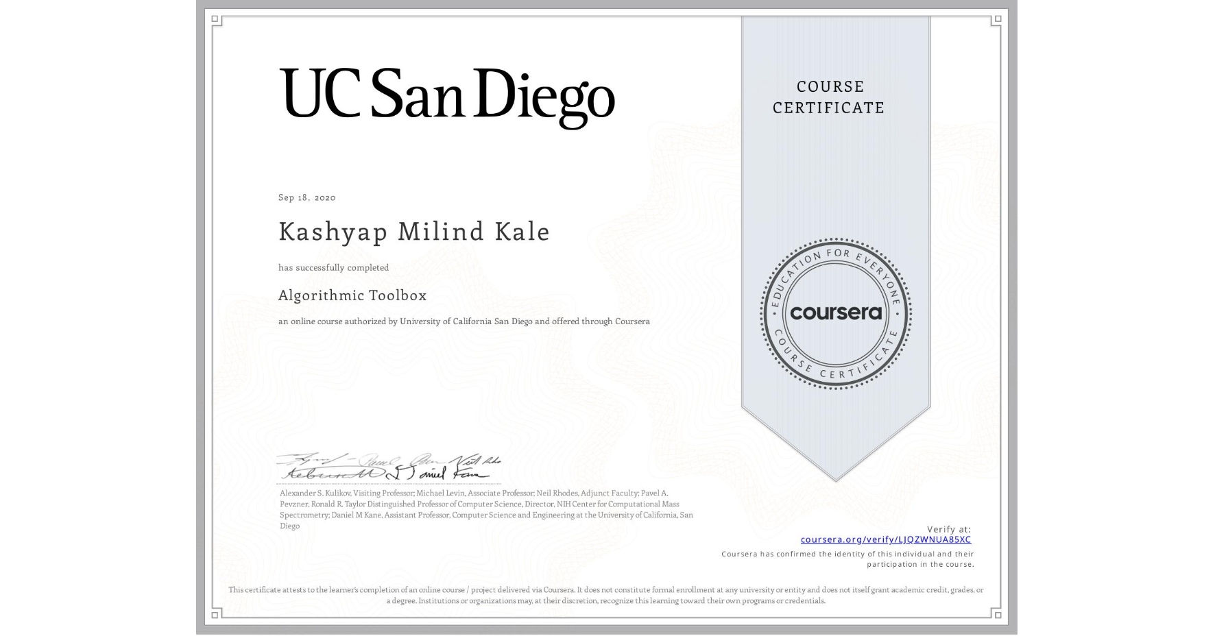View certificate for Kashyap Milind Kale, Algorithmic Toolbox, an online non-credit course authorized by University of California San Diego and offered through Coursera