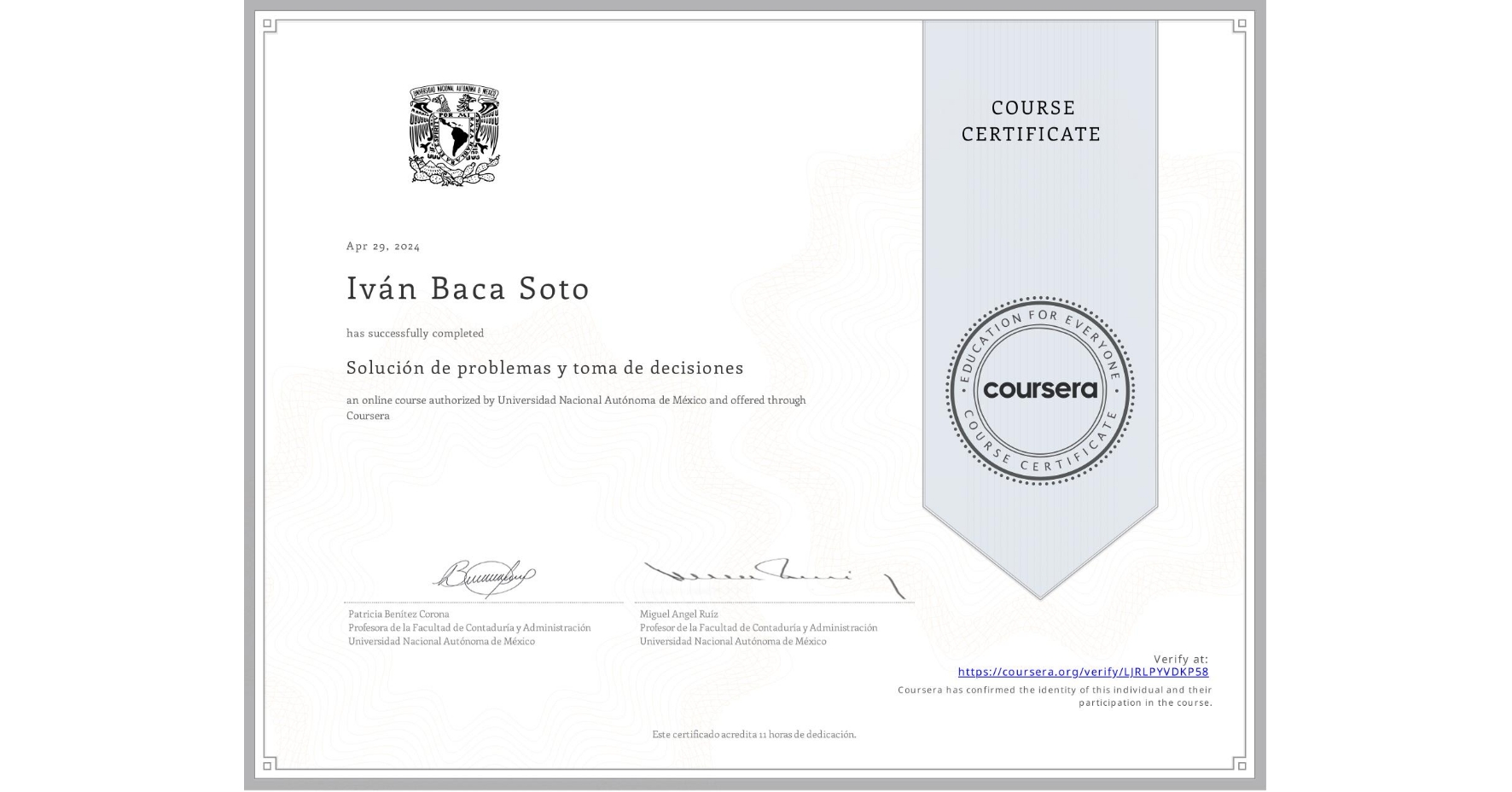 View certificate for Iván Baca Soto, Solución de problemas y toma de decisiones, an online non-credit course authorized by Universidad Nacional Autónoma de México and offered through Coursera