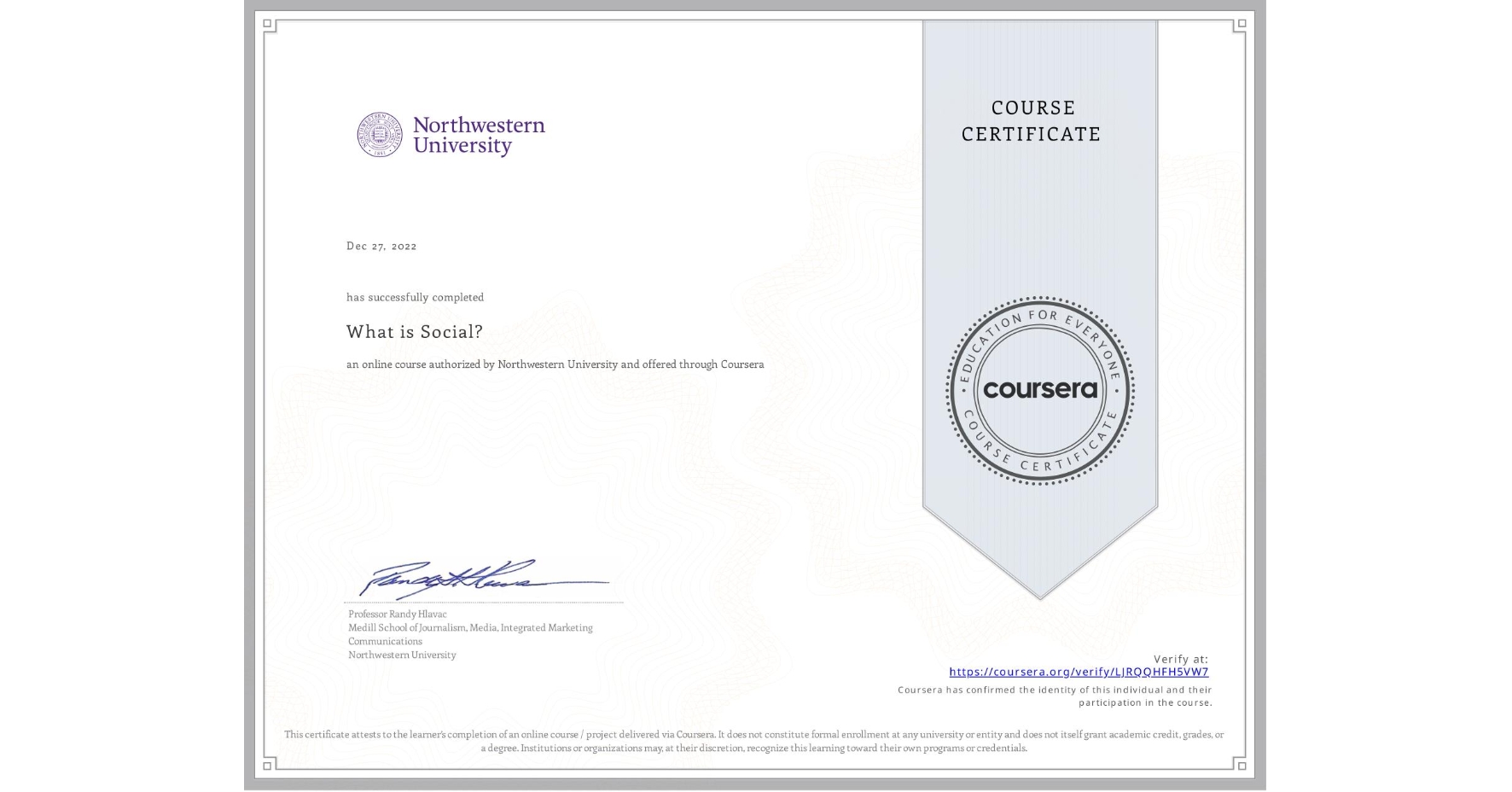 View certificate for  , What is Social?, an online non-credit course authorized by Northwestern University and offered through Coursera