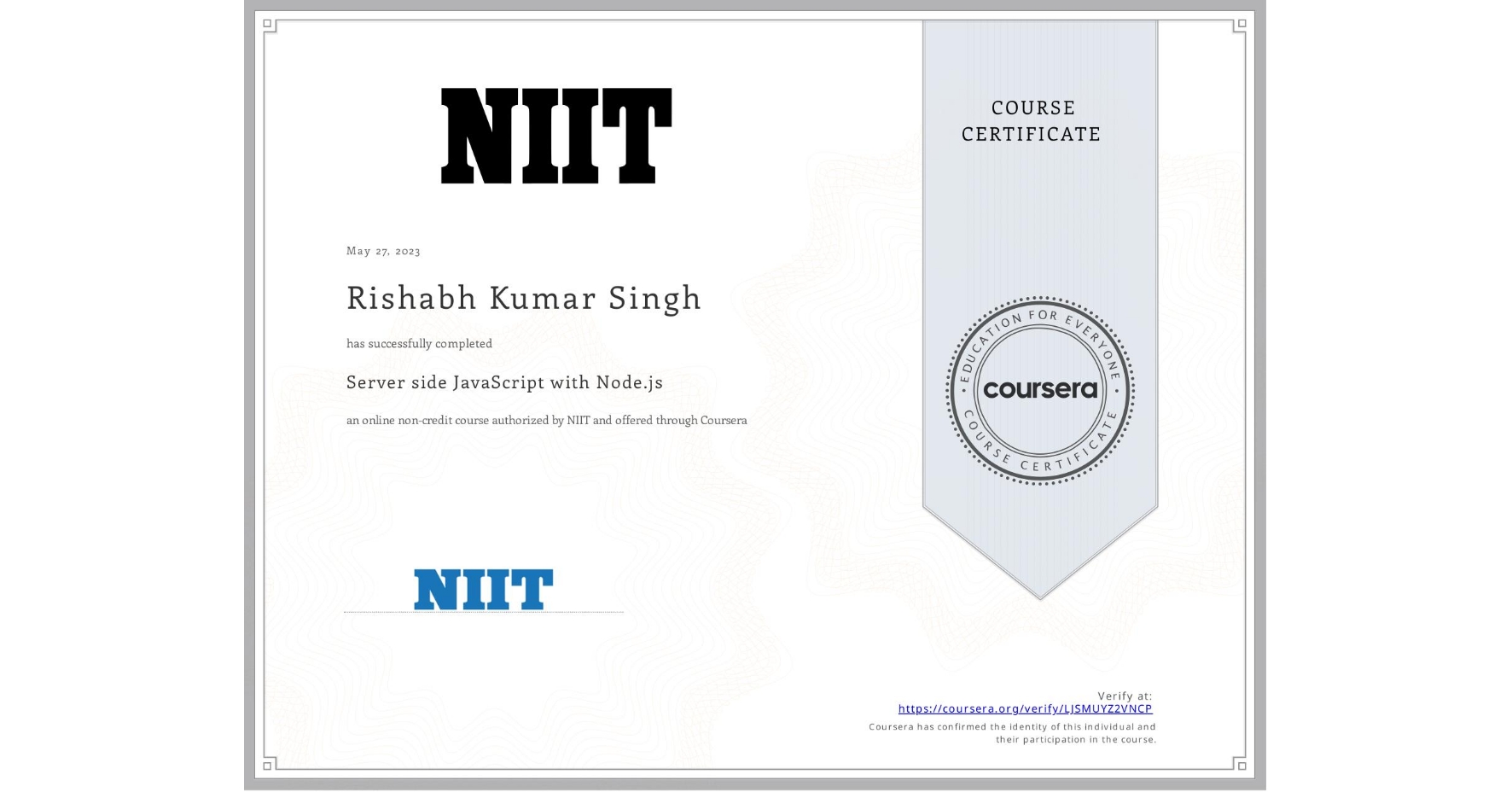 View certificate for Rishabh Kumar Singh, Server side JavaScript with Node.js, an online non-credit course authorized by NIIT and offered through Coursera