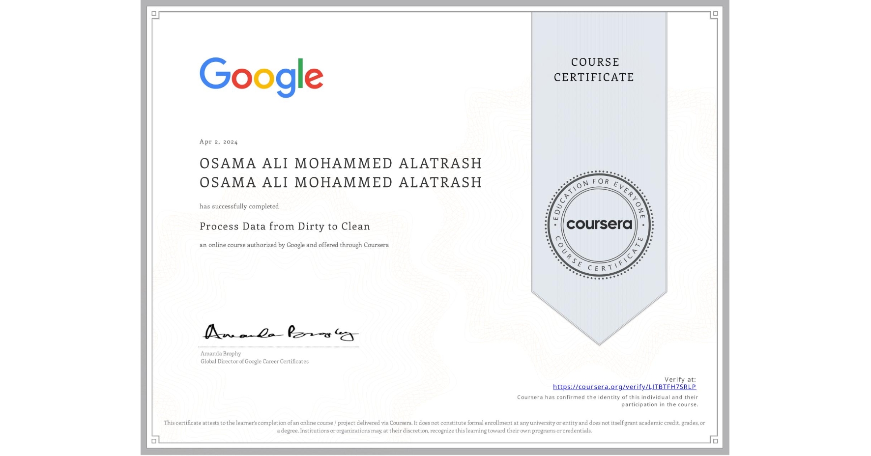 View certificate for OSAMA ALI MOHAMMED ALATRASH OSAMA ALI MOHAMMED ALATRASH, Process Data from Dirty to Clean, an online non-credit course authorized by Google and offered through Coursera