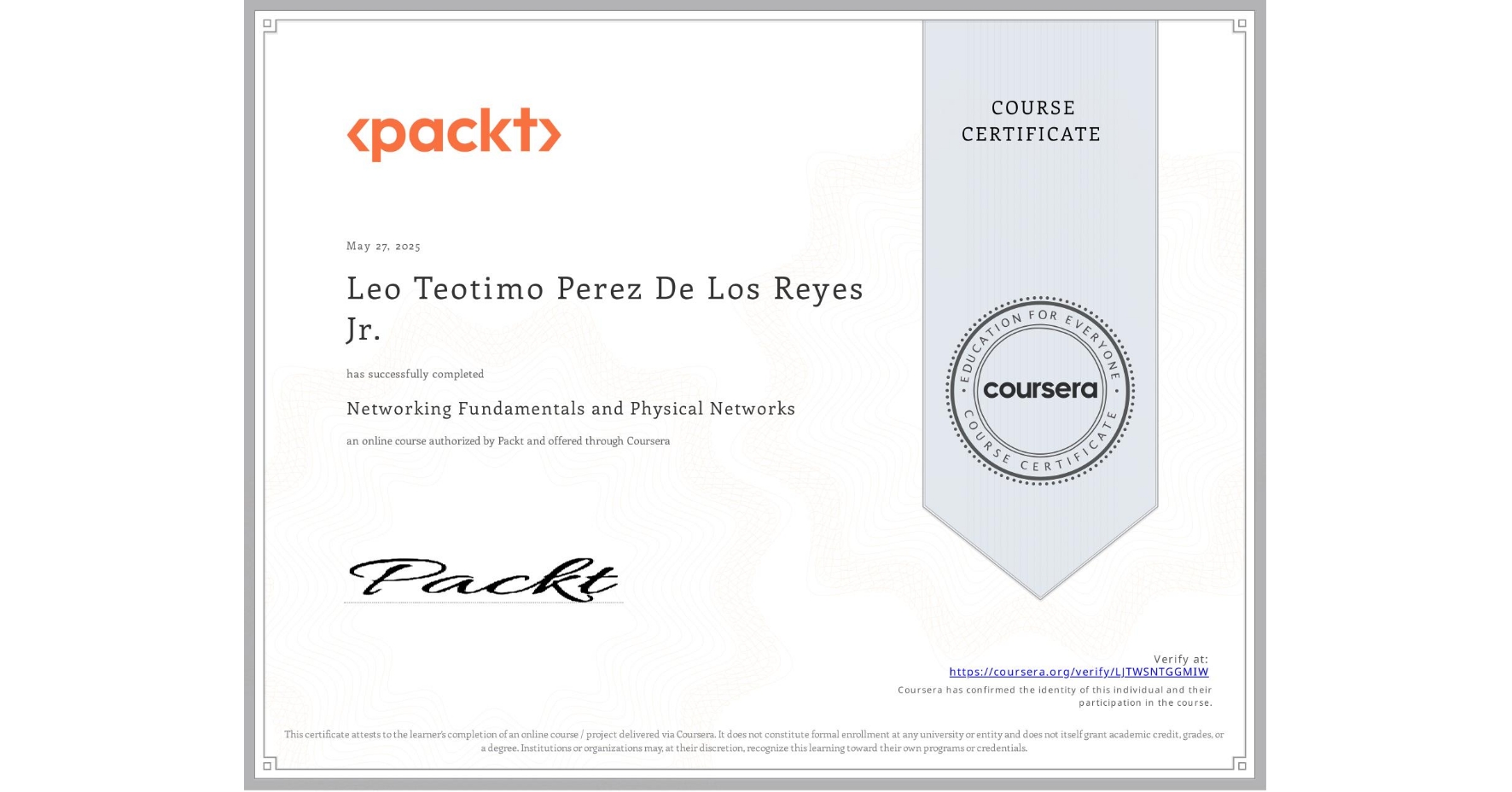View certificate for Leo Teotimo Perez De Los Reyes Jr., Networking Fundamentals and Physical Networks, an online non-credit course authorized by Packt and offered through Coursera