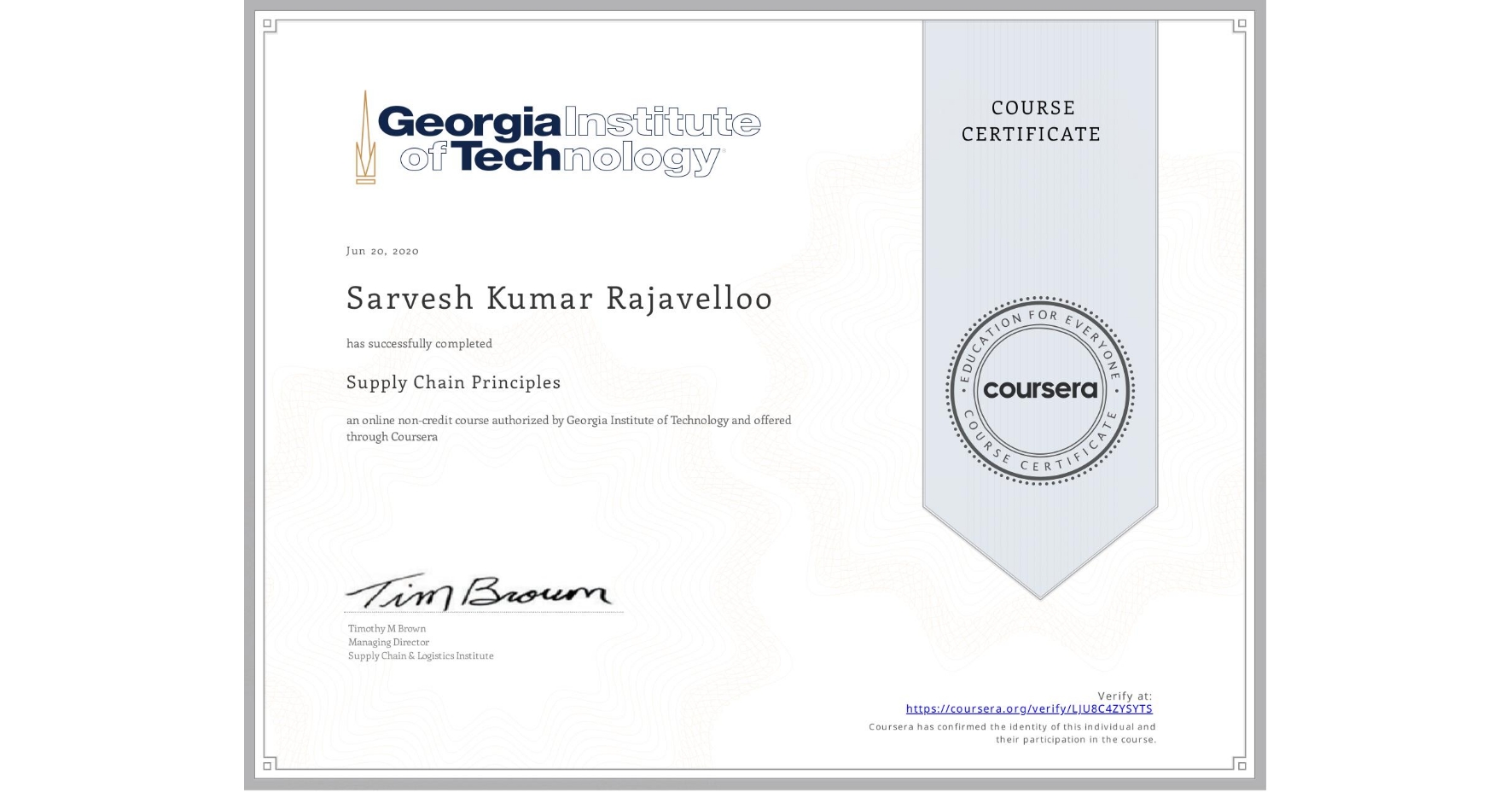 View certificate for Sarvesh Kumar Rajavelloo, Supply Chain Principles, an online non-credit course authorized by Georgia Institute of Technology and offered through Coursera