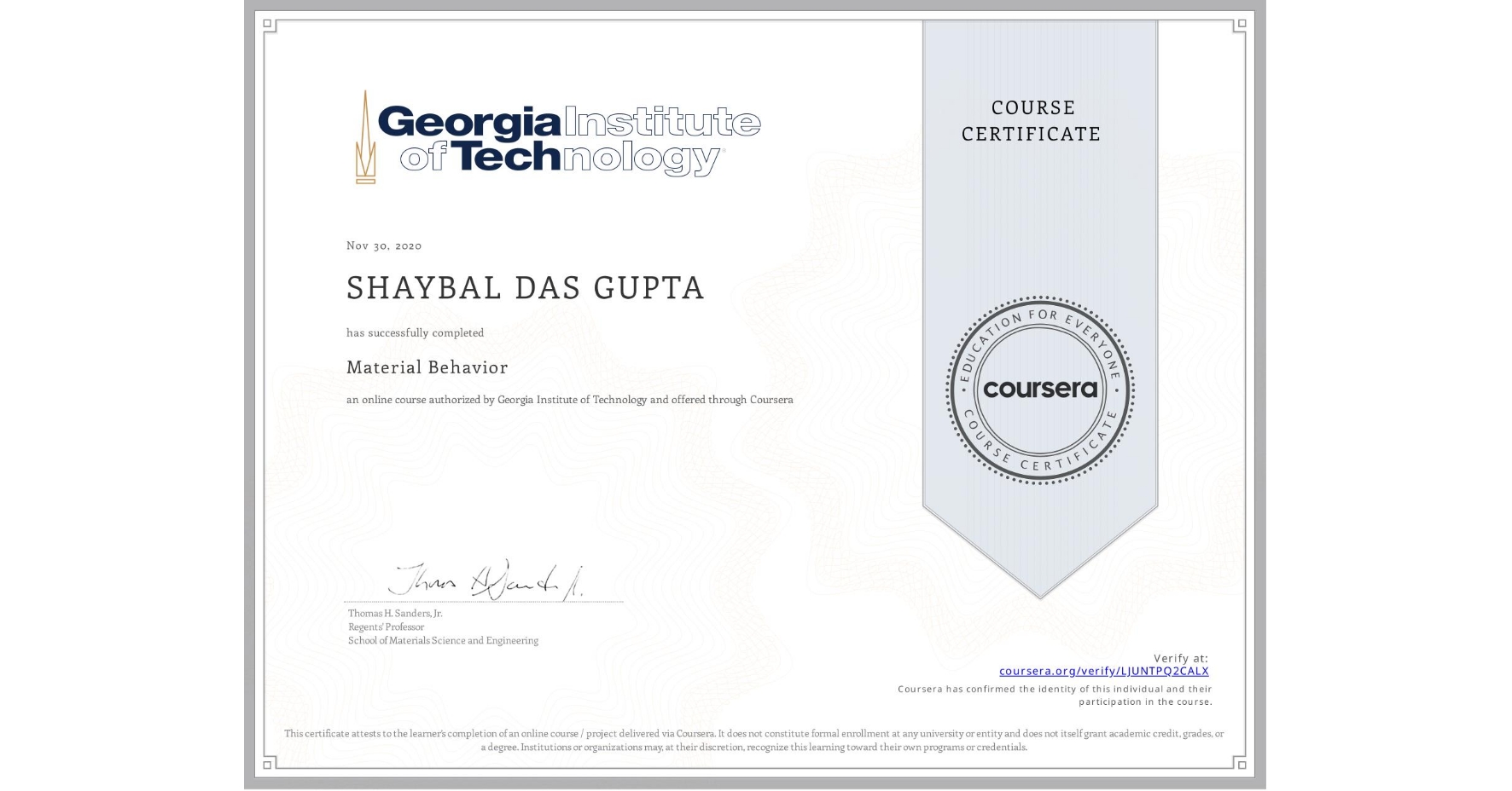 View certificate for SHAYBAL DAS GUPTA, Material Behavior, an online non-credit course authorized by Georgia Institute of Technology and offered through Coursera