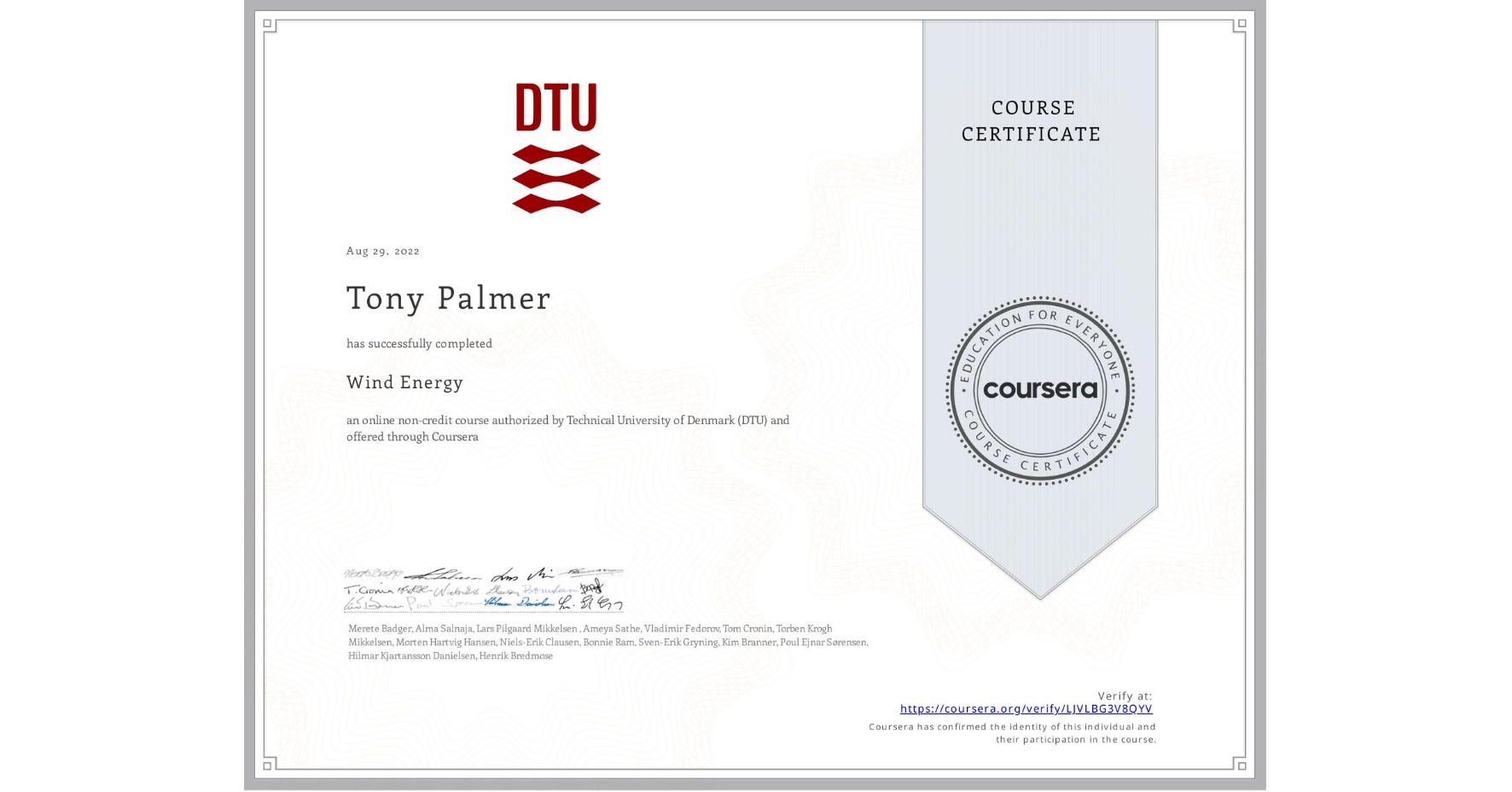 View certificate for Tony Palmer, Wind Energy, an online non-credit course authorized by Technical University of Denmark (DTU) and offered through Coursera