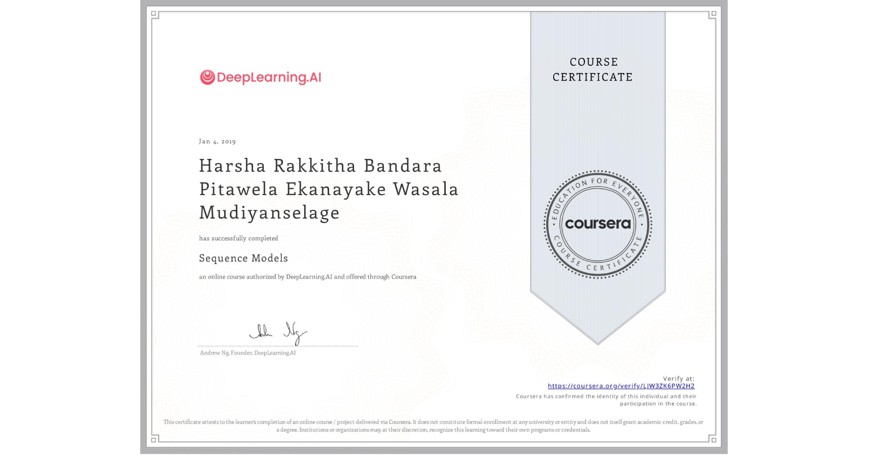 View certificate for Harsha Rakkitha Bandara Pitawela Ekanayake Wasala Mudiyanselage, Sequence Models, an online non-credit course authorized by DeepLearning.AI and offered through Coursera