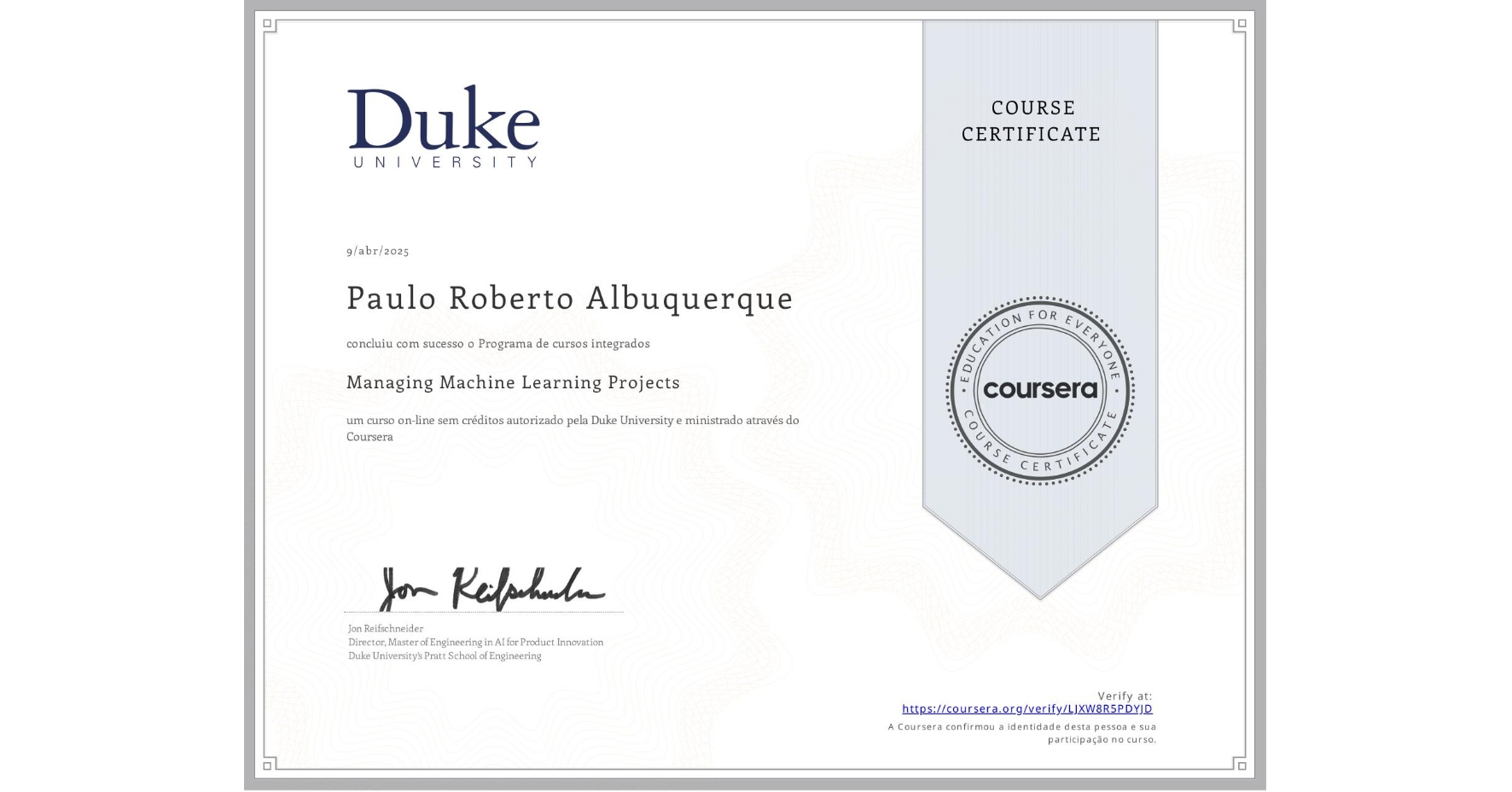 View certificate for Paulo Roberto Albuquerque, Managing Machine Learning Projects, an online non-credit course authorized by Duke University and offered through Coursera