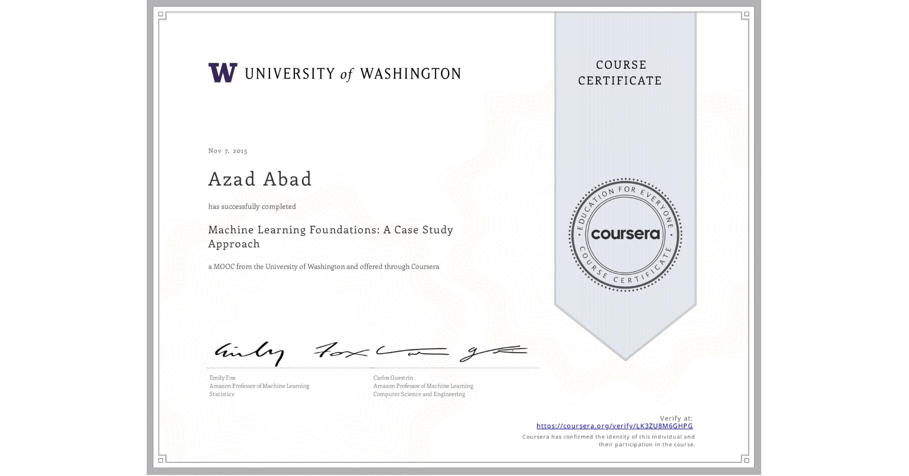 View certificate for Azad Abad, Machine Learning Foundations: A Case Study Approach, an online non-credit course authorized by University of Washington and offered through Coursera