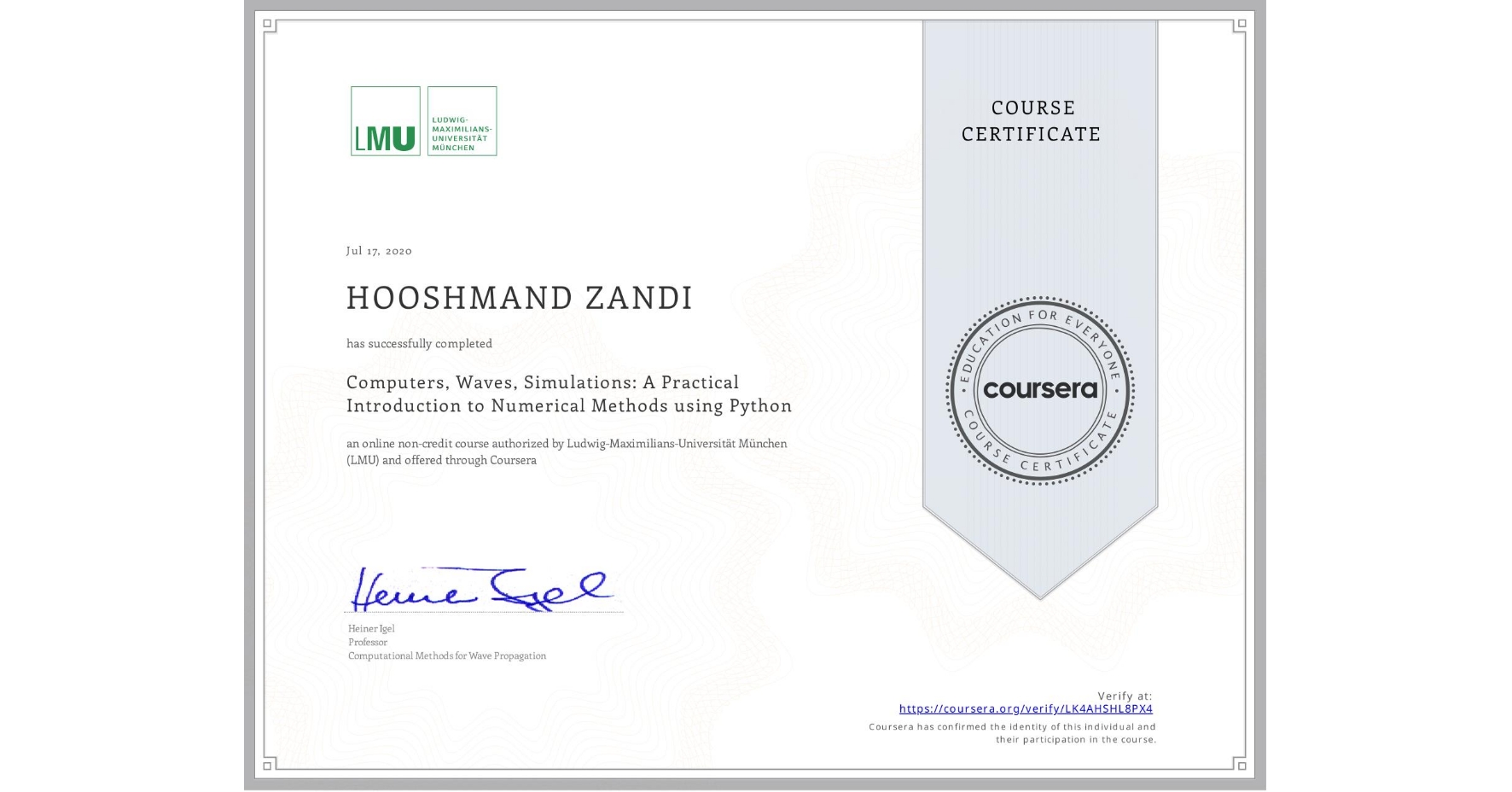 View certificate for HOOSHMAND ZANDI, Computers, Waves, Simulations: A Practical Introduction to Numerical Methods using Python, an online non-credit course authorized by Ludwig-Maximilians-Universität München (LMU) and offered through Coursera