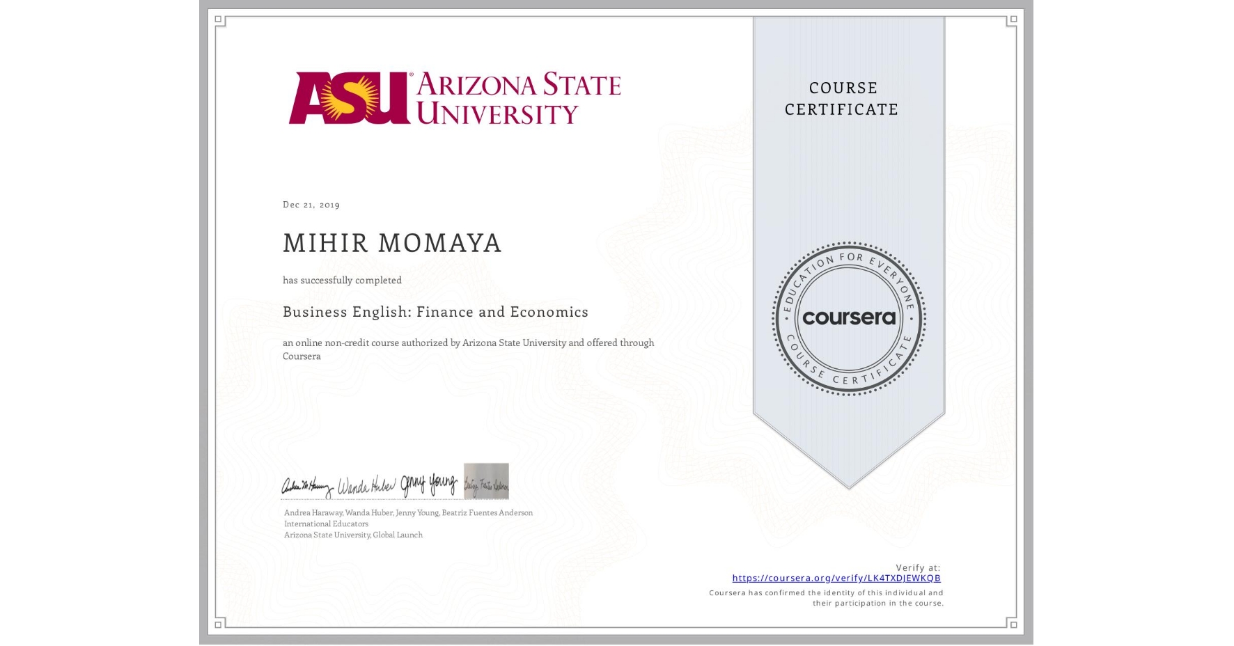 View certificate for MIHIR MOMAYA, Business English: Finance and Economics, an online non-credit course authorized by Arizona State University and offered through Coursera