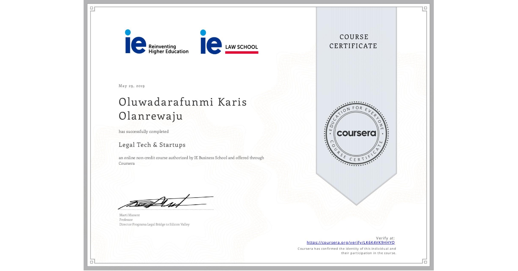 View certificate for Oluwadarafunmi Karis Olanrewaju, Legal Tech & Startups , an online non-credit course authorized by IE Business School and offered through Coursera