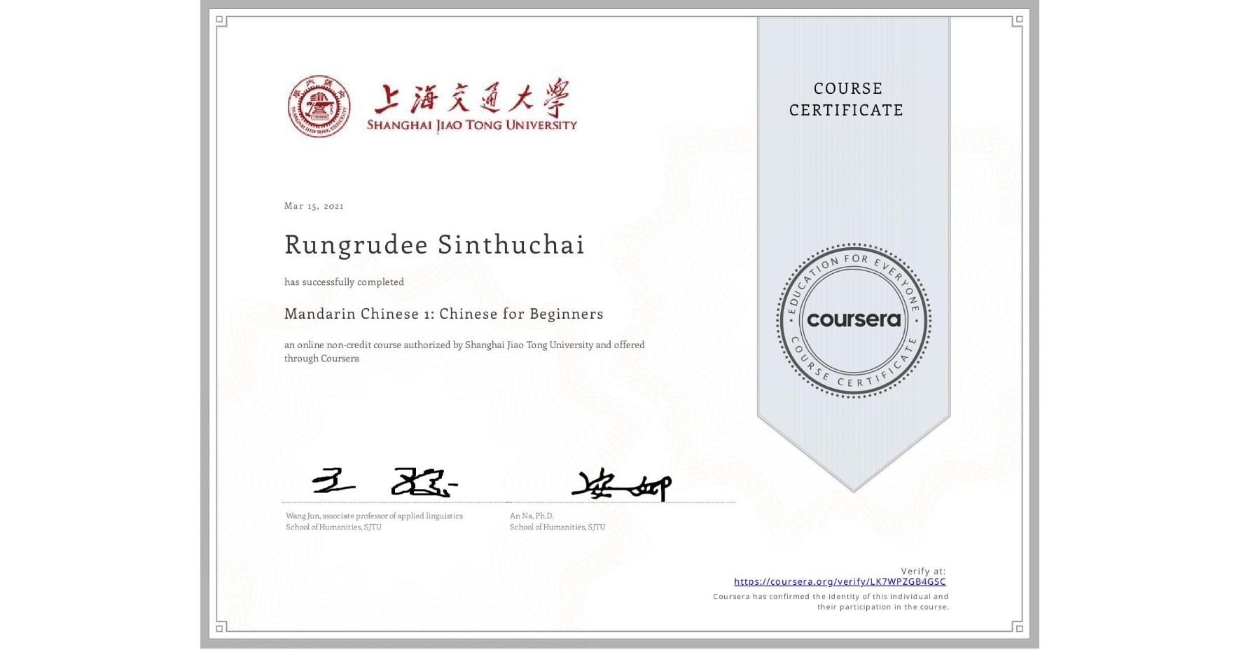 View certificate for Rungrudee Sinthuchai, Mandarin Chinese 1: Chinese for Beginners, an online non-credit course authorized by Shanghai Jiao Tong University and offered through Coursera