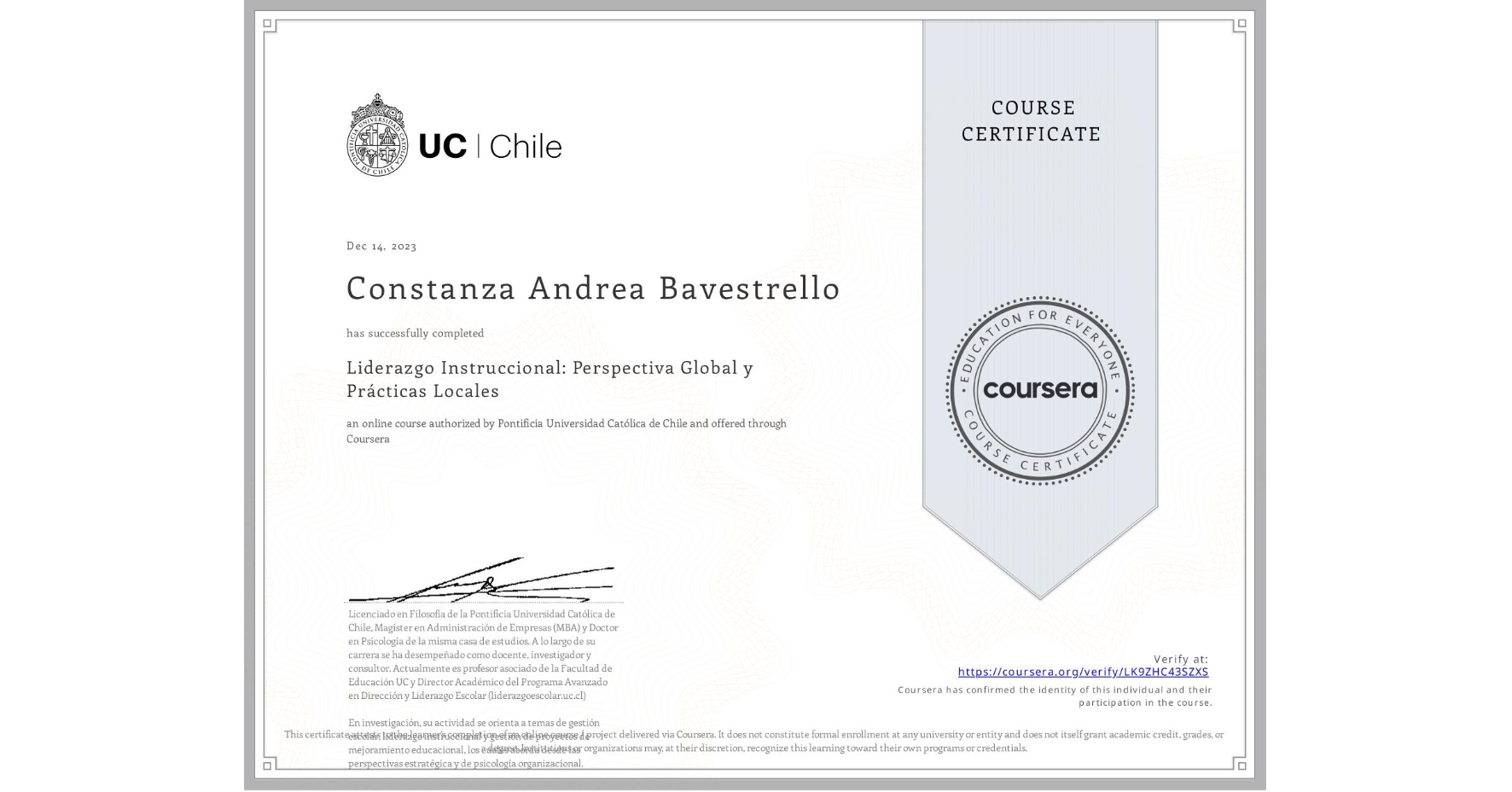 View certificate for Constanza Andrea Bavestrello, Liderazgo Instruccional: Perspectiva Global y Prácticas Locales, an online non-credit course authorized by Pontificia Universidad Católica de Chile and offered through Coursera