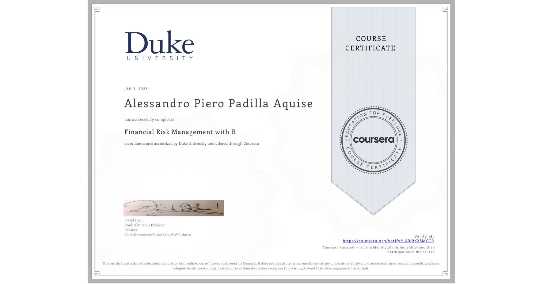 View certificate for Alessandro Piero Padilla Aquise, Financial Risk Management with R, an online non-credit course authorized by Duke University and offered through Coursera