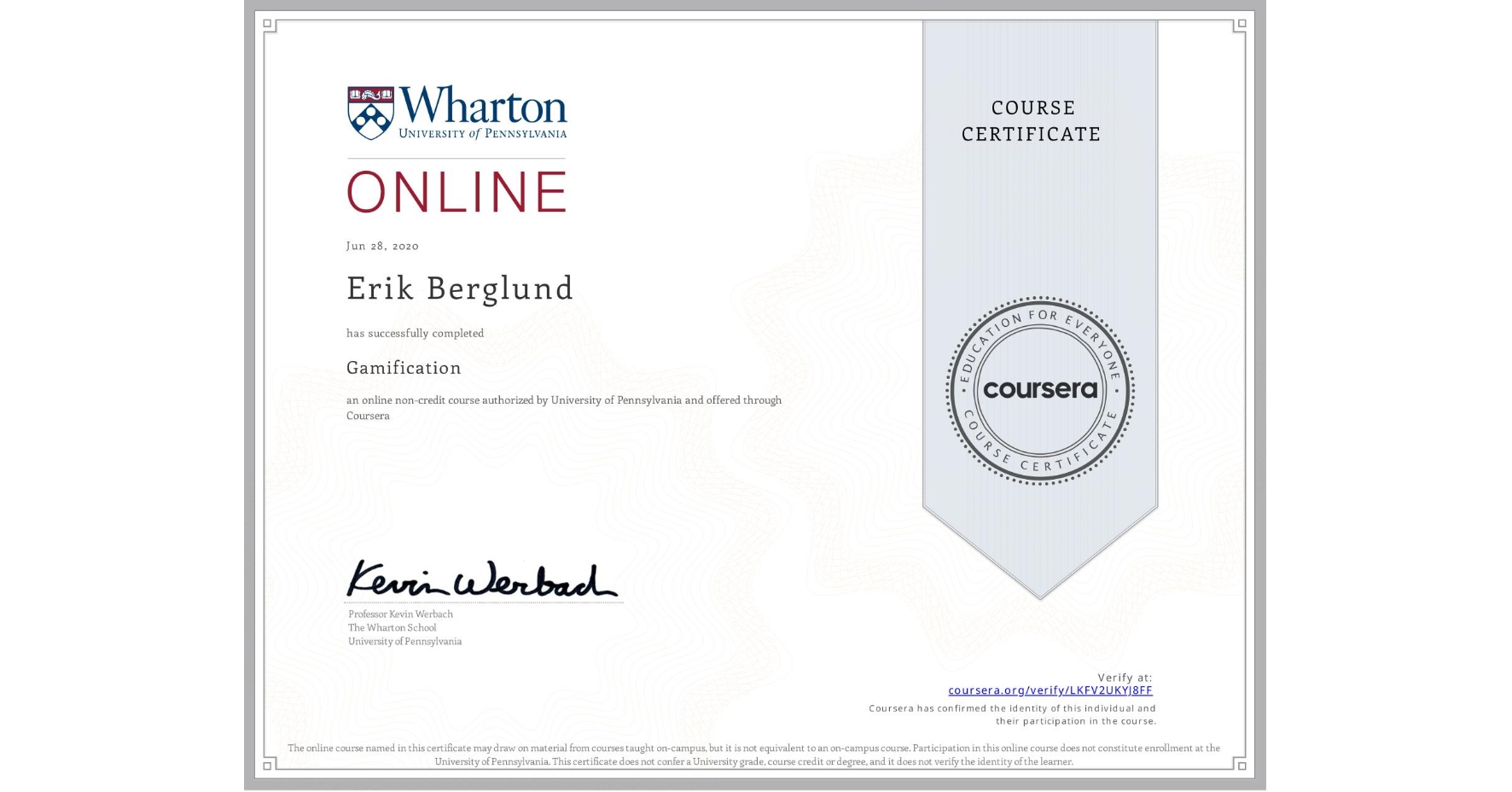 View certificate for Erik Berglund, Gamification, an online non-credit course authorized by University of Pennsylvania and offered through Coursera