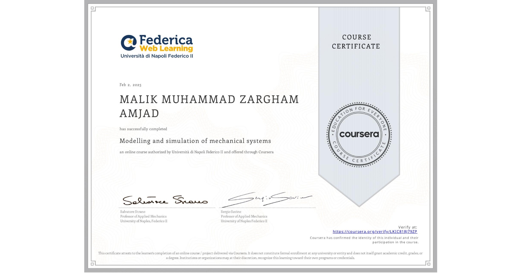 View certificate for MALIK MUHAMMAD ZARGHAM AMJAD, Modelling and simulation of mechanical systems, an online non-credit course authorized by Università di Napoli Federico II and offered through Coursera