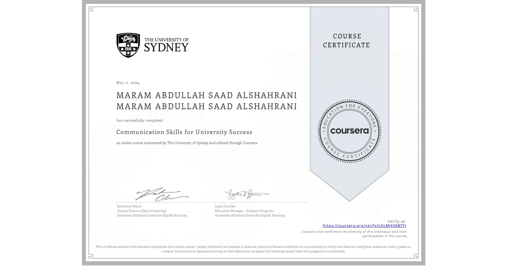 View certificate for MARAM ABDULLAH SAAD ALSHAHRANI MARAM ABDULLAH SAAD ALSHAHRANI, Communication Skills for University Success, an online non-credit course authorized by The University of Sydney and offered through Coursera