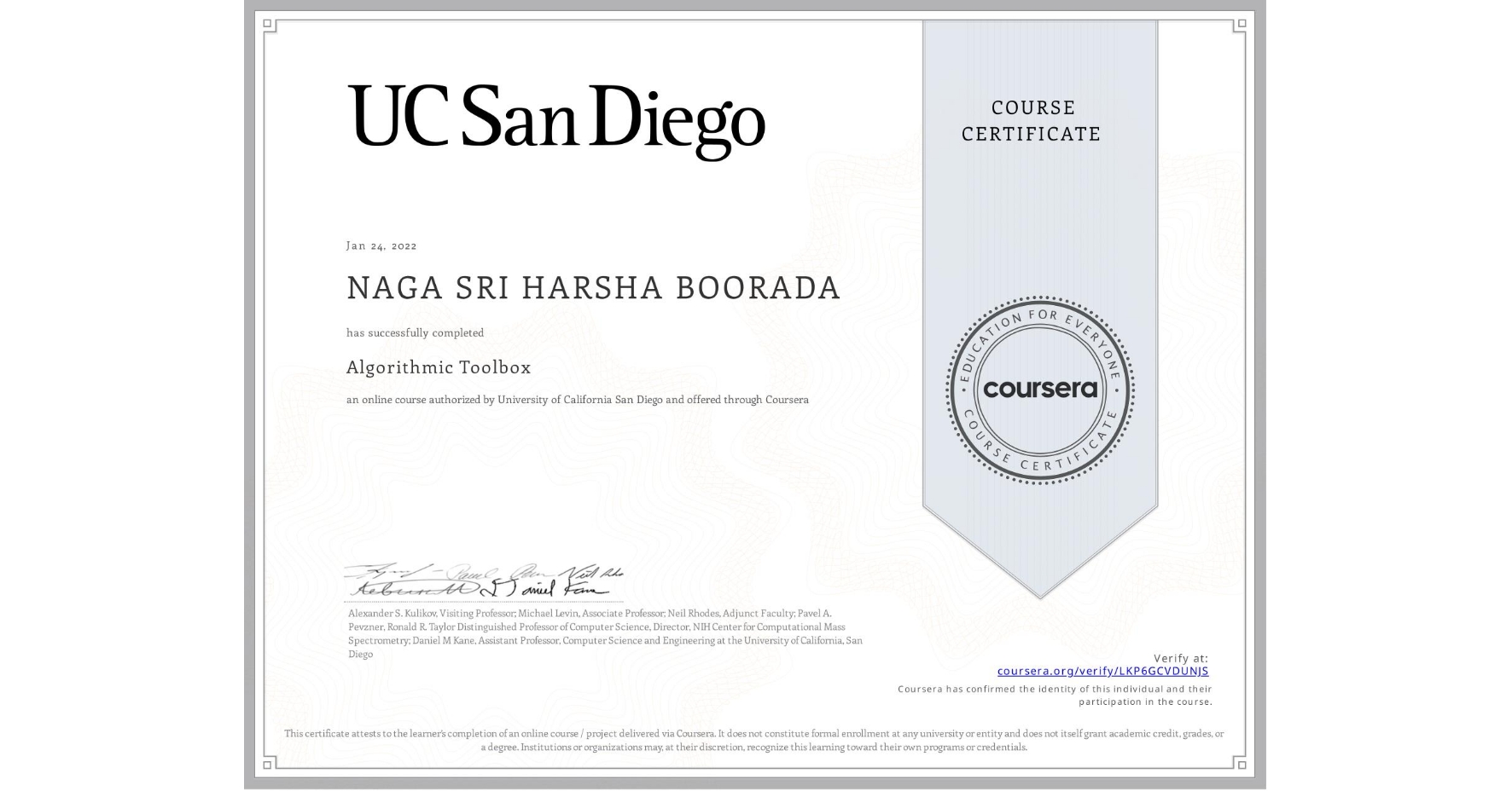 View certificate for NAGA SRI HARSHA BOORADA, Algorithmic Toolbox, an online non-credit course authorized by University of California San Diego and offered through Coursera