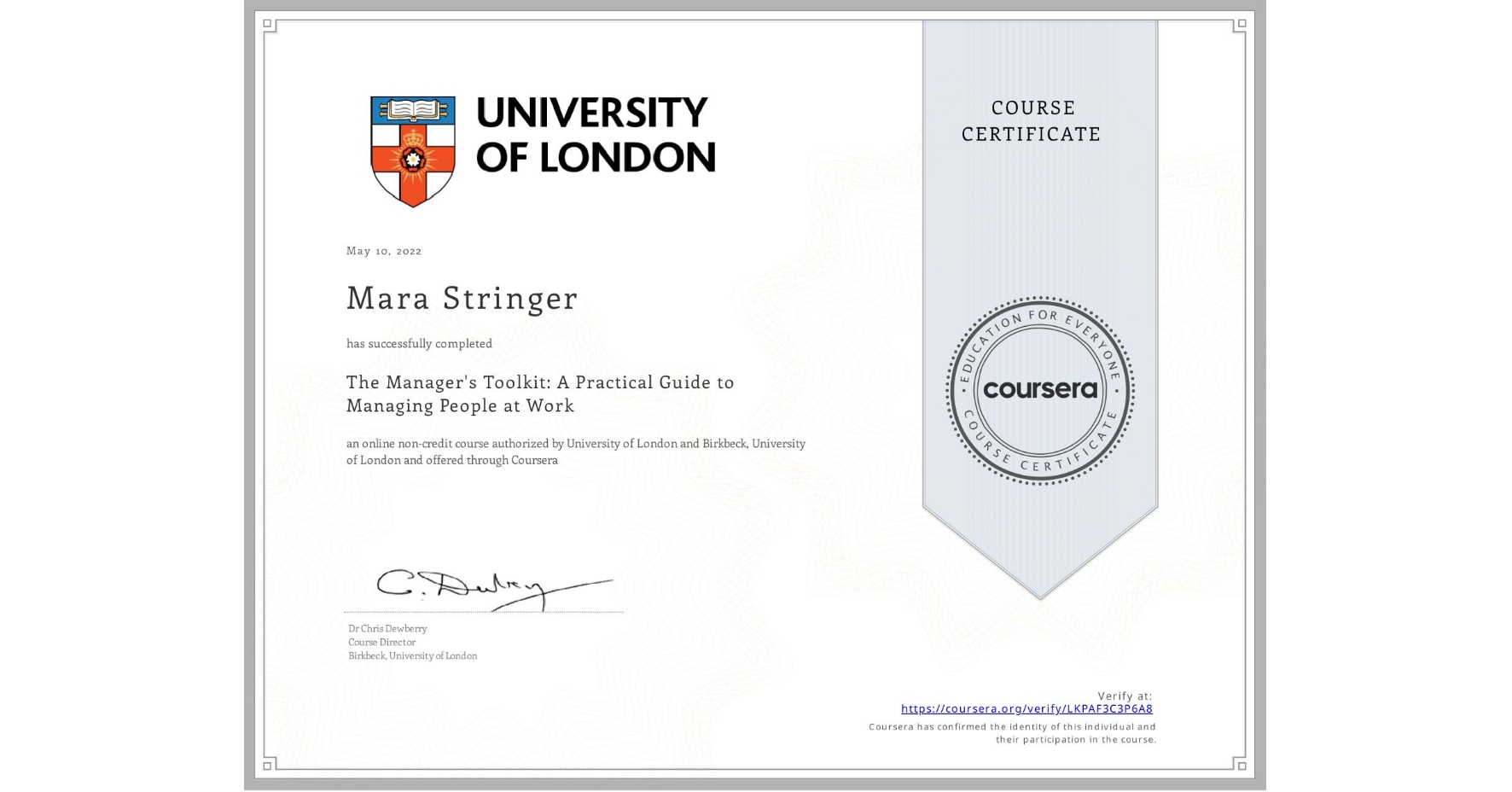 View certificate for Mara Stringer, The Manager's Toolkit: A Practical Guide to Managing People at Work, an online non-credit course authorized by University of London & Birkbeck, University of London and offered through Coursera