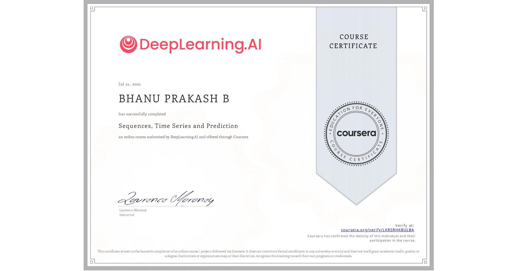 View certificate for BHANU PRAKASH  B, Sequences, Time Series and Prediction, an online non-credit course authorized by DeepLearning.AI and offered through Coursera