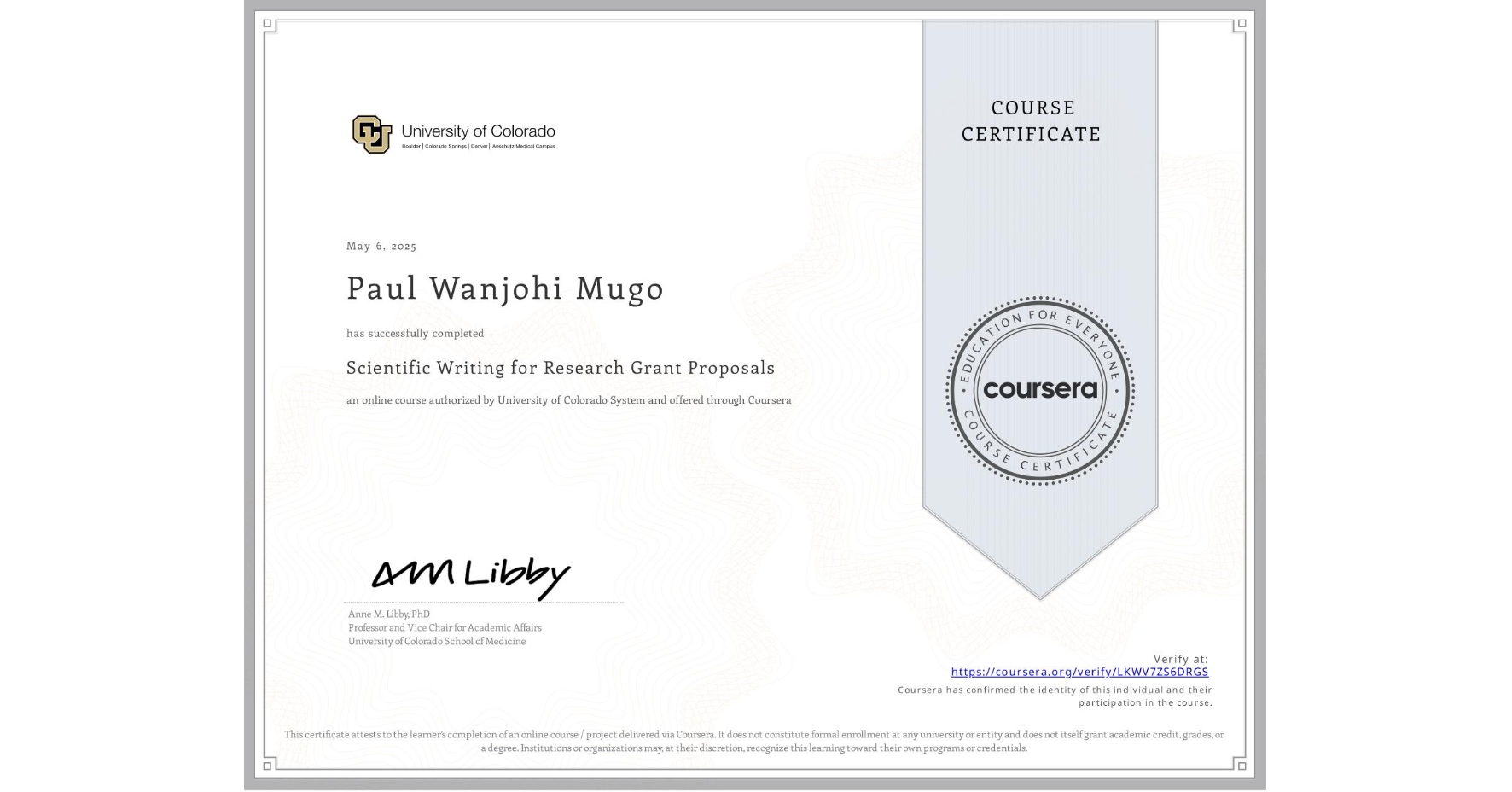 View certificate for Paul Wanjohi Mugo, Scientific Writing for Research Grant Proposals, an online non-credit course authorized by University of Colorado System and offered through Coursera