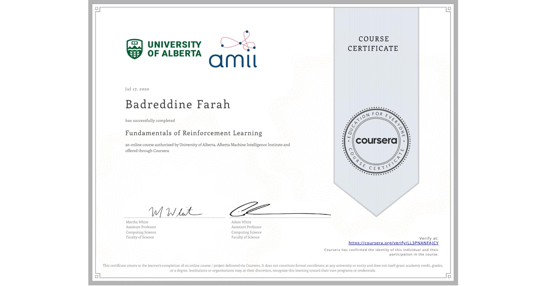 View certificate for Badreddine Farah, Fundamentals of Reinforcement Learning, an online non-credit course authorized by University of Alberta & Alberta Machine Intelligence Institute and offered through Coursera