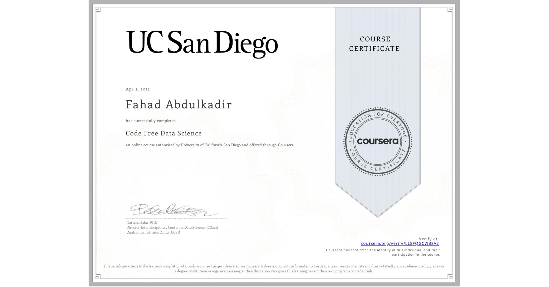 View certificate for Fahad Abdulkadir, Code Free Data Science, an online non-credit course authorized by University of California San Diego and offered through Coursera