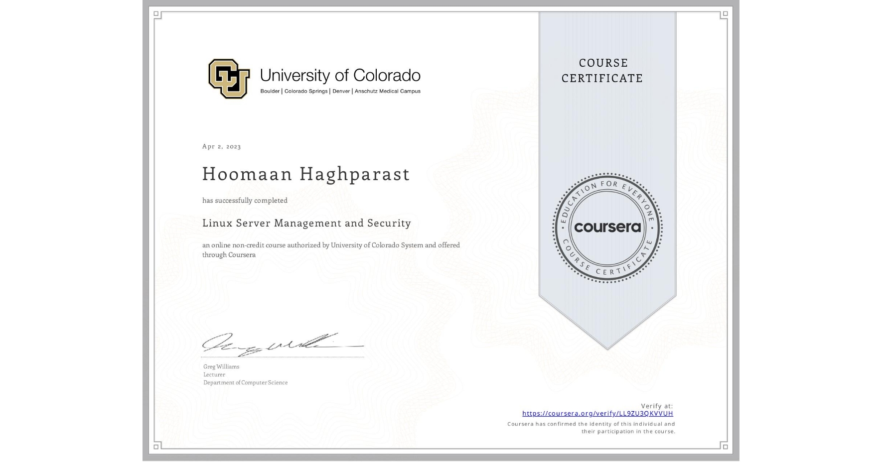 View certificate for Hoomaan Haghparast, Linux Server Management and Security, an online non-credit course authorized by University of Colorado System and offered through Coursera