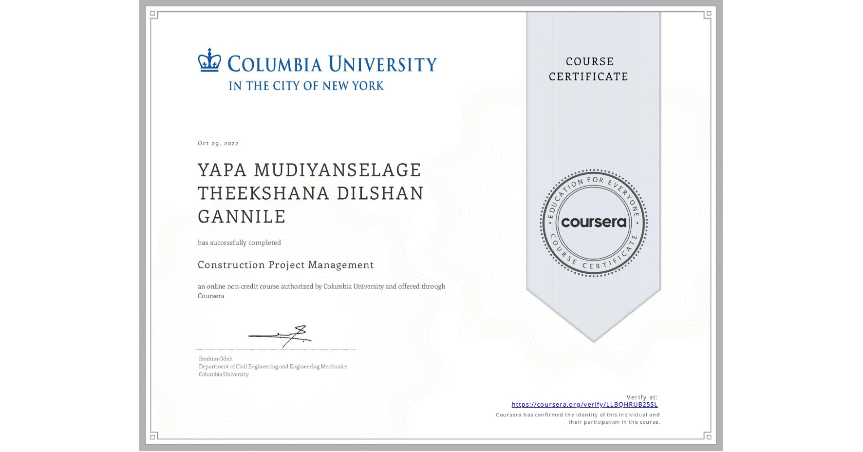View certificate for YAPA MUDIYANSELAGE THEEKSHANA DILSHAN GANNILE, Construction Project Management, an online non-credit course authorized by Columbia University and offered through Coursera