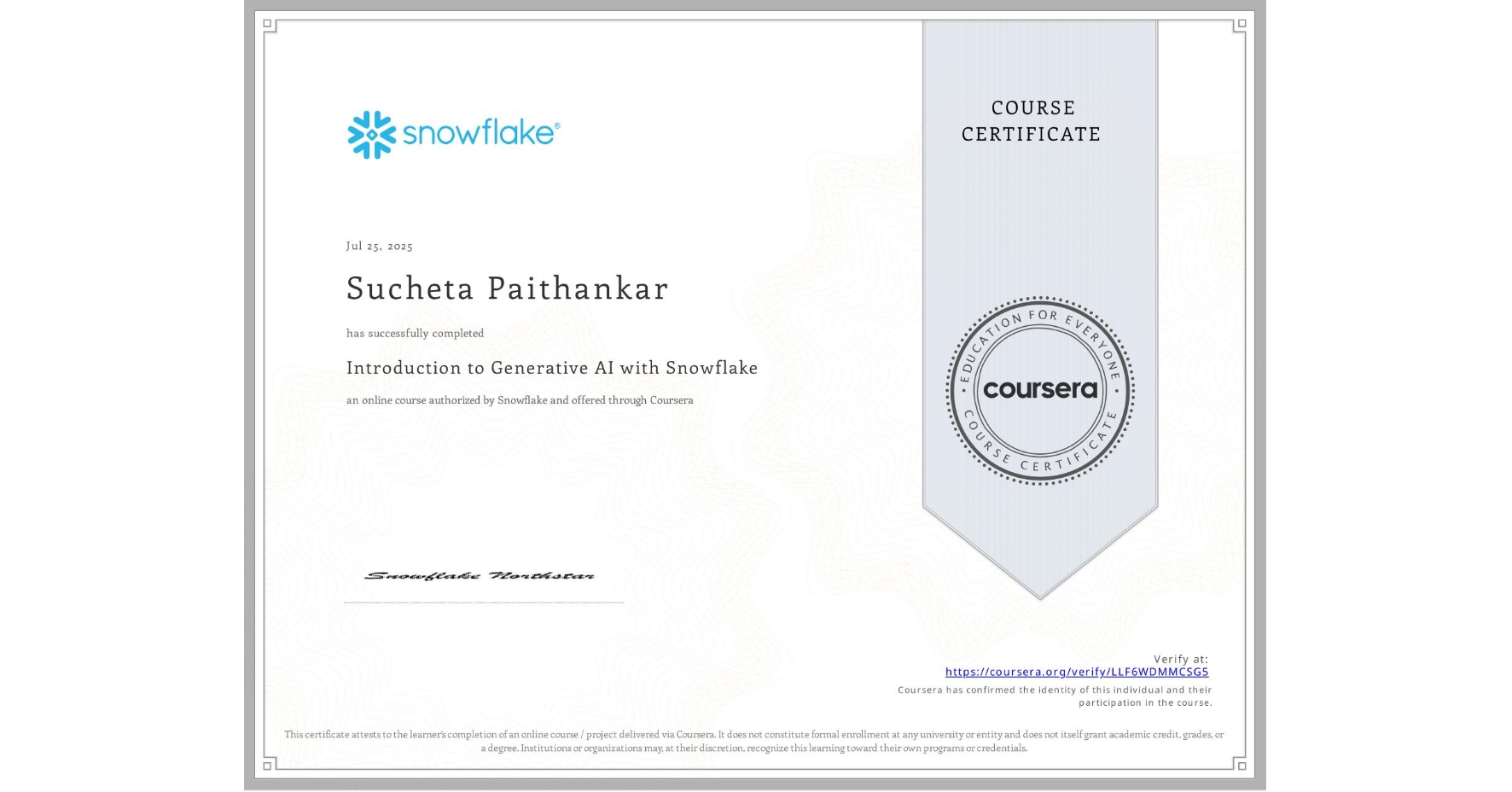 View certificate for Sucheta Paithankar, Introduction to Generative AI with Snowflake, an online non-credit course authorized by Snowflake and offered through Coursera