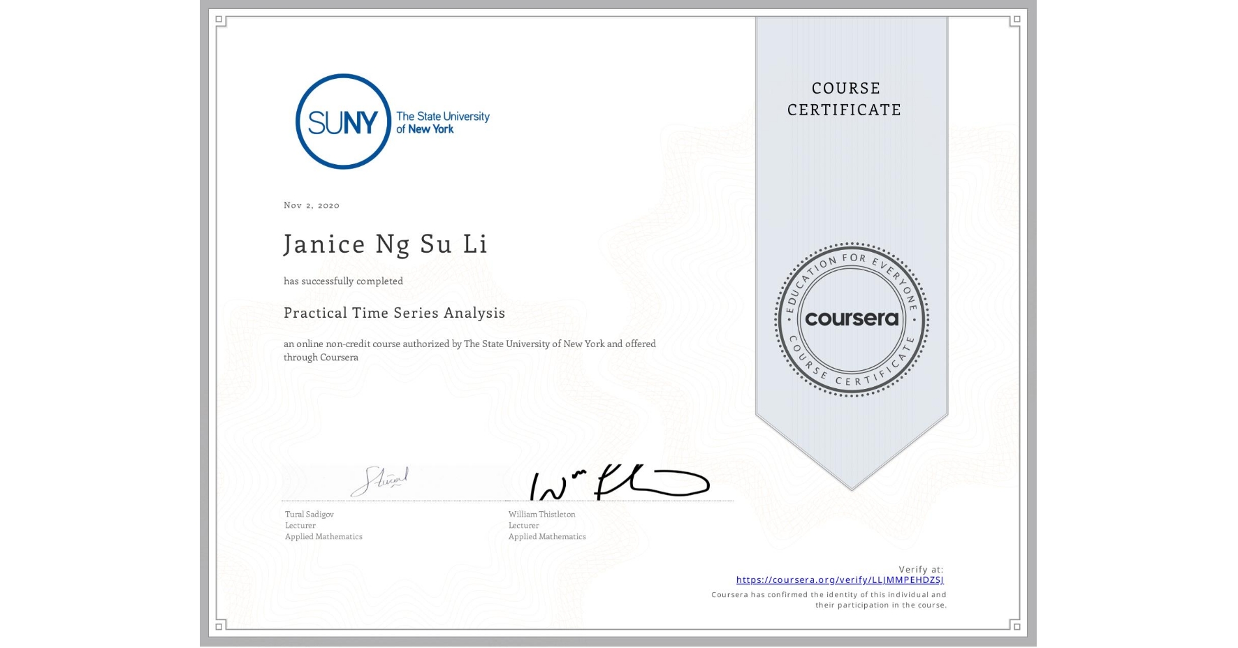 View certificate for Janice Ng Su Li, Practical Time Series Analysis, an online non-credit course authorized by The State University of New York and offered through Coursera