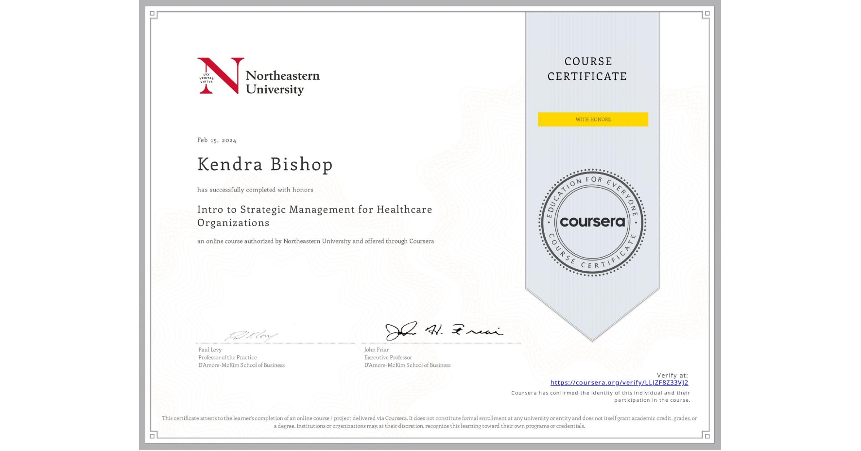 View certificate for Kendra Bishop, Intro to Strategic Management for Healthcare Organizations, an online non-credit course authorized by Northeastern University  and offered through Coursera