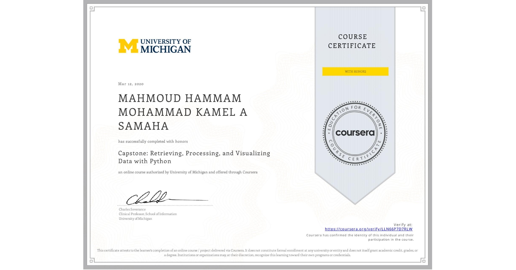 View certificate for MAHMOUD HAMMAM MOHAMMAD KAMEL A SAMAHA, Capstone: Retrieving, Processing, and Visualizing Data with Python, an online non-credit course authorized by University of Michigan and offered through Coursera