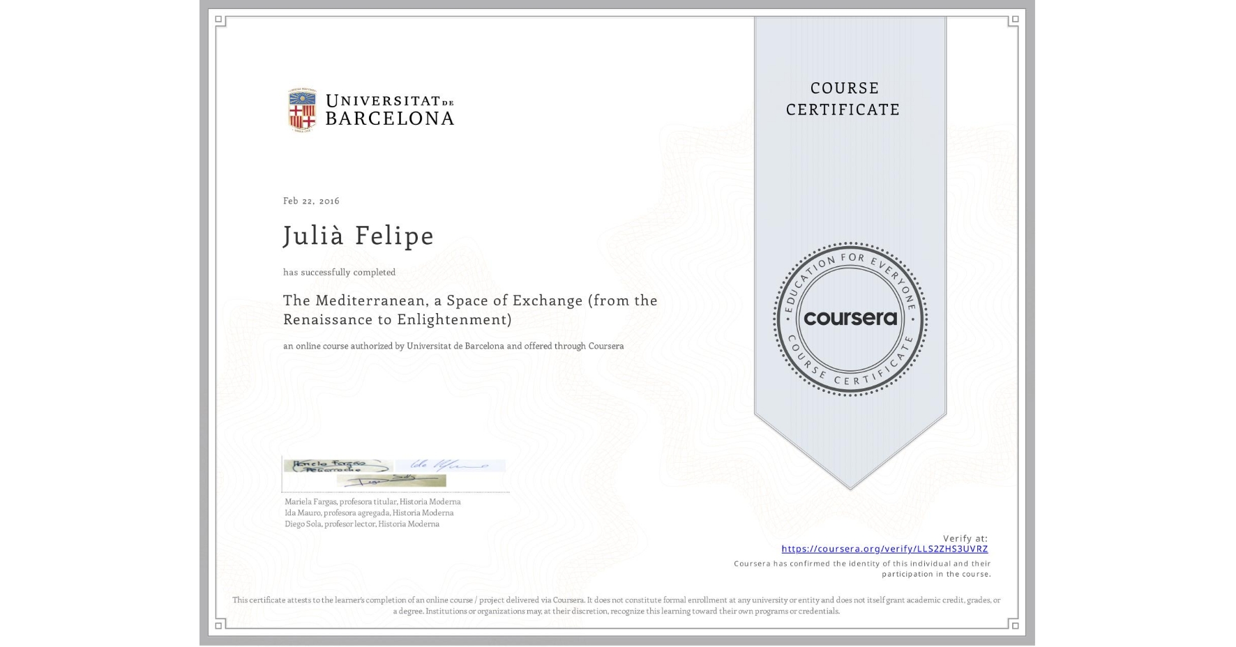 View certificate for Julià Felipe, The Mediterranean, a Space of Exchange (from the Renaissance to Enlightenment), an online non-credit course authorized by Universitat de Barcelona and offered through Coursera