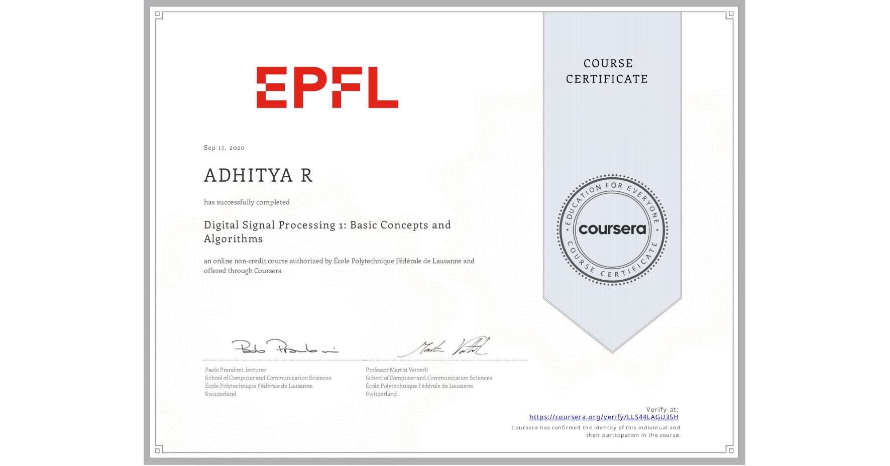 View certificate for ADHITYA R, Digital Signal Processing 1: Basic Concepts and Algorithms, an online non-credit course authorized by École Polytechnique Fédérale de Lausanne and offered through Coursera
