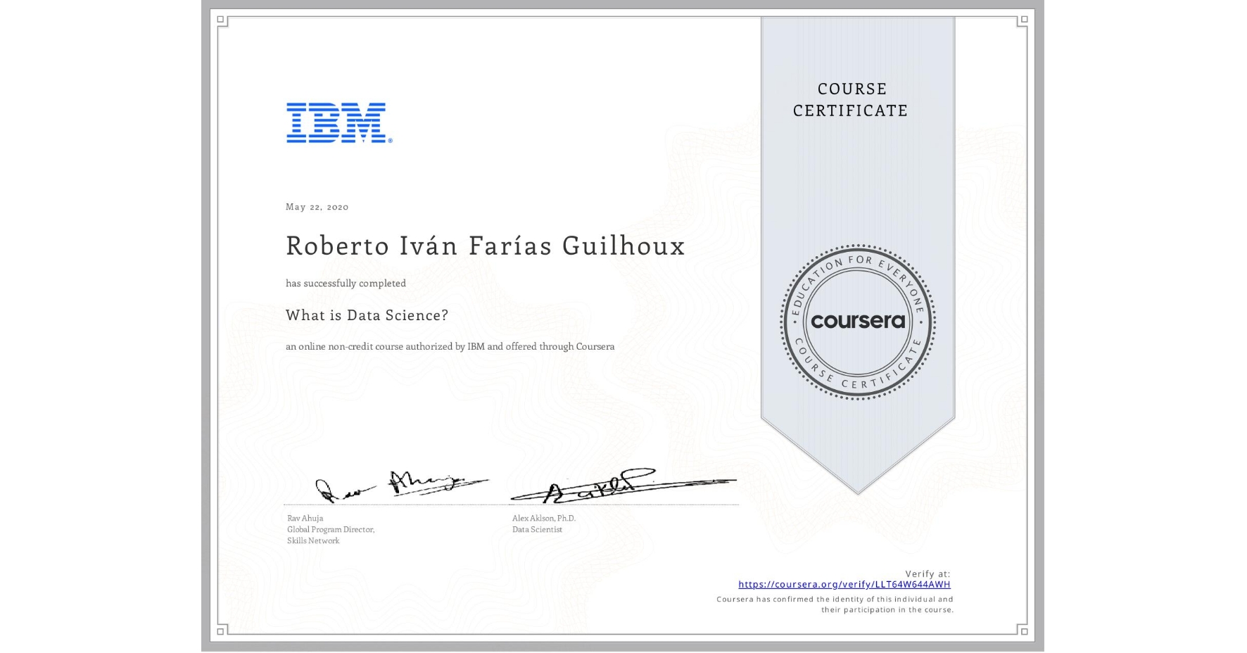 View certificate for Roberto Iván Farías Guilhoux, What is Data Science? , an online non-credit course authorized by IBM and offered through Coursera