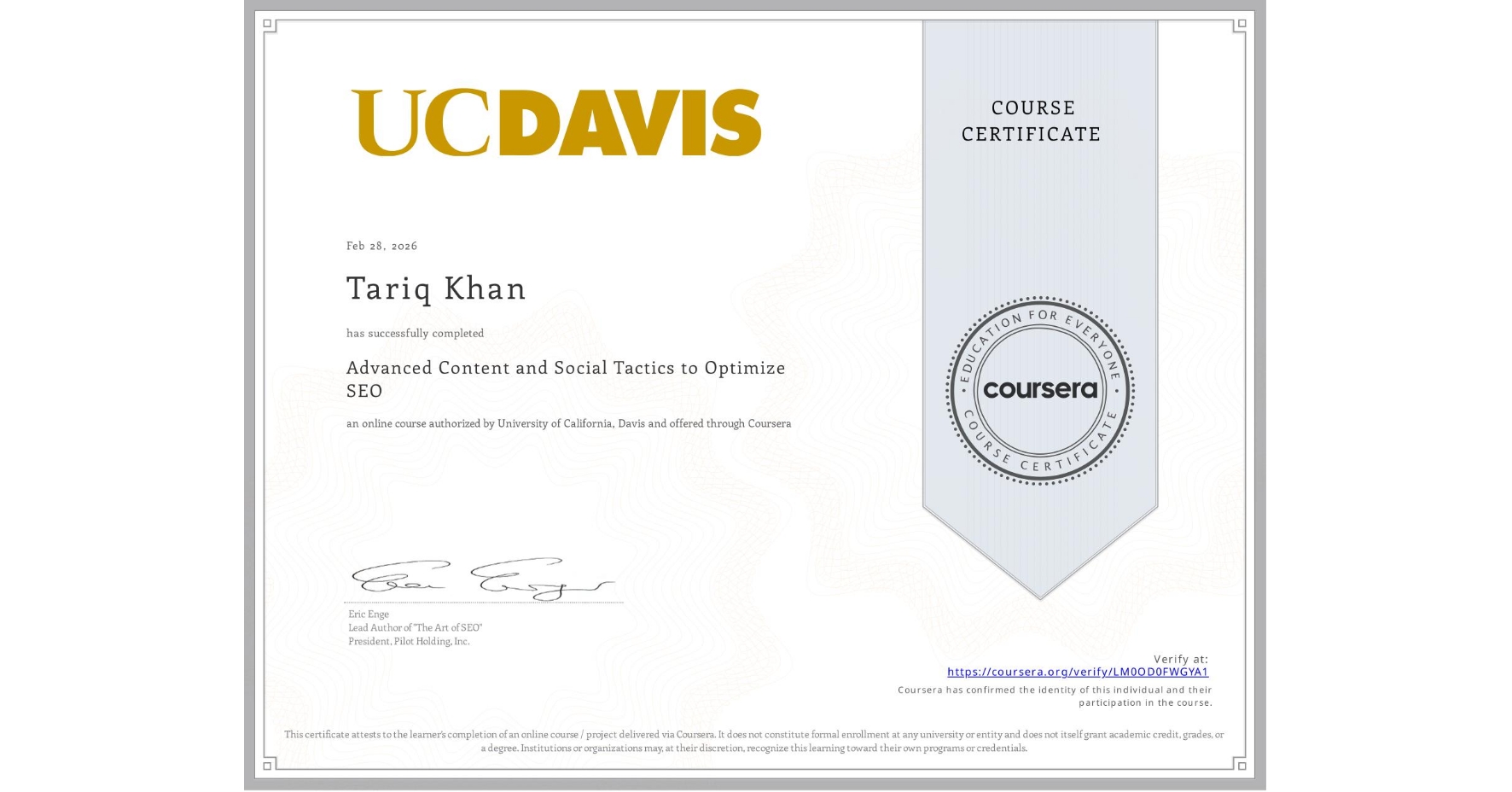 View certificate for Tariq Khan, Advanced Content and Social Tactics to Optimize SEO, an online non-credit course authorized by University of California, Davis and offered through Coursera