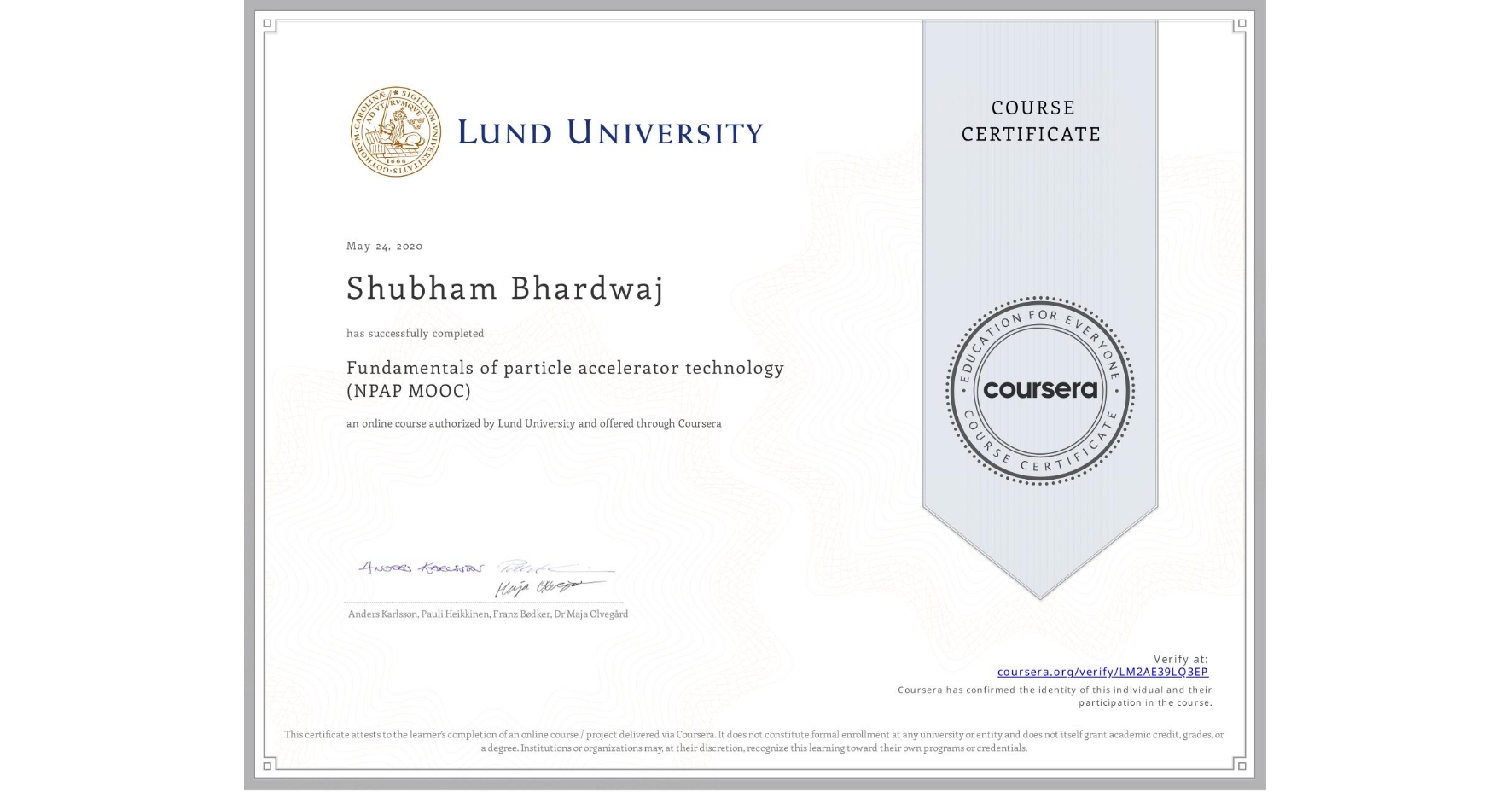 View certificate for Shubham Bhardwaj, Fundamentals of particle accelerator technology  (NPAP MOOC), an online non-credit course authorized by Lund University and offered through Coursera