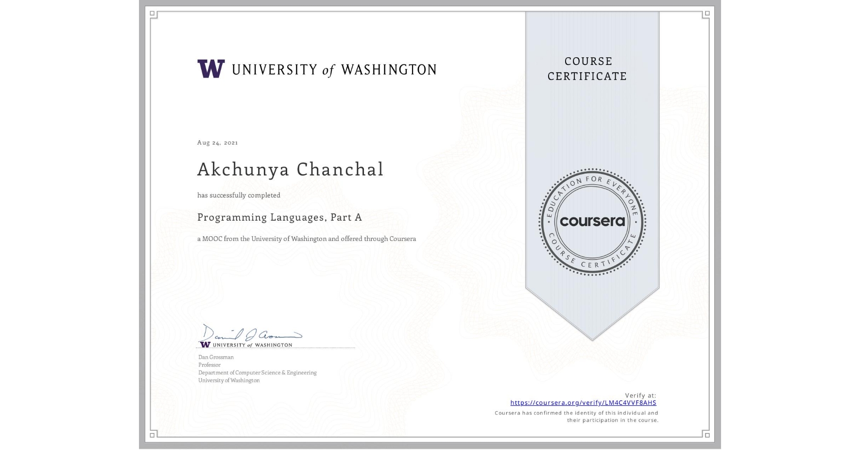View certificate for Akchunya Chanchal, Programming Languages, Part A, an online non-credit course authorized by University of Washington and offered through Coursera