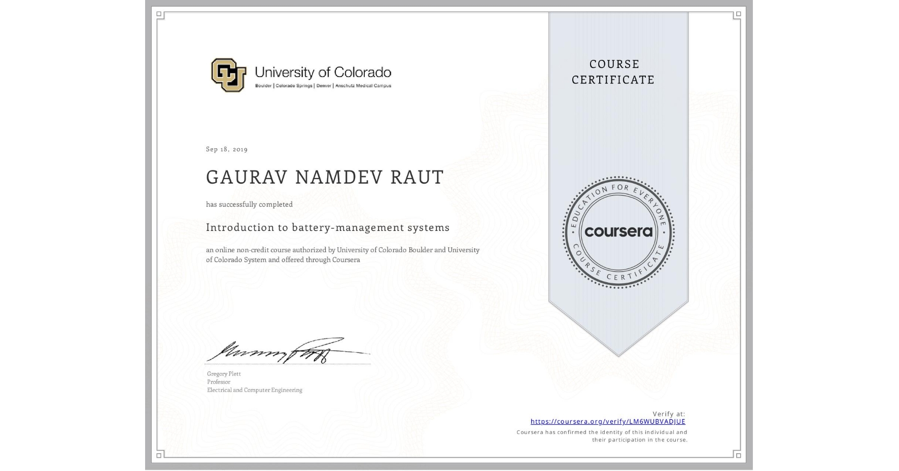 View certificate for GAURAV NAMDEV  RAUT, Introduction to battery-management systems, an online non-credit course authorized by University of Colorado Boulder & University of Colorado System and offered through Coursera