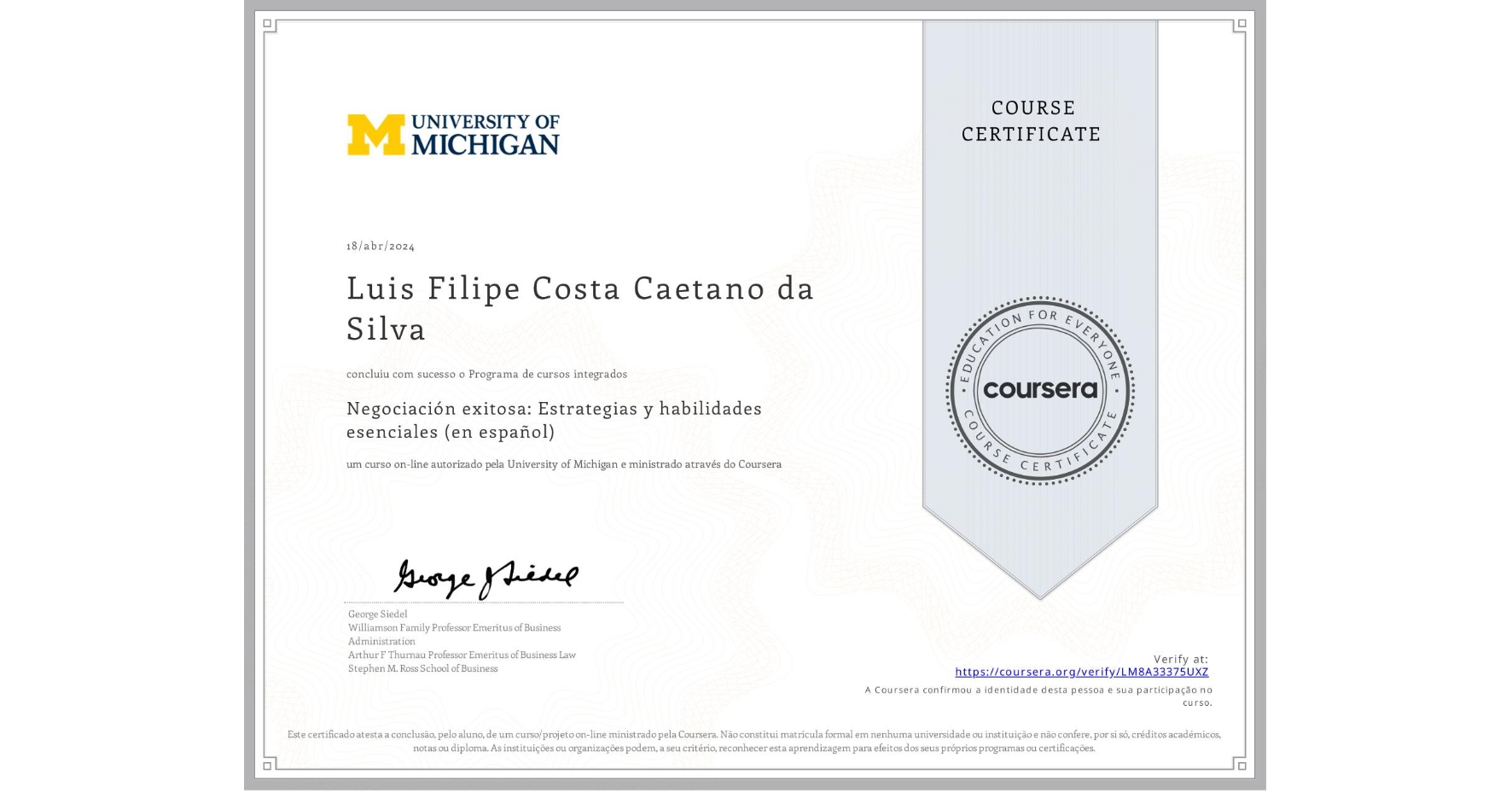 View certificate for Luis Filipe Costa Caetano da Silva, Negociación exitosa: Estrategias y habilidades esenciales (en español), an online non-credit course authorized by University of Michigan and offered through Coursera