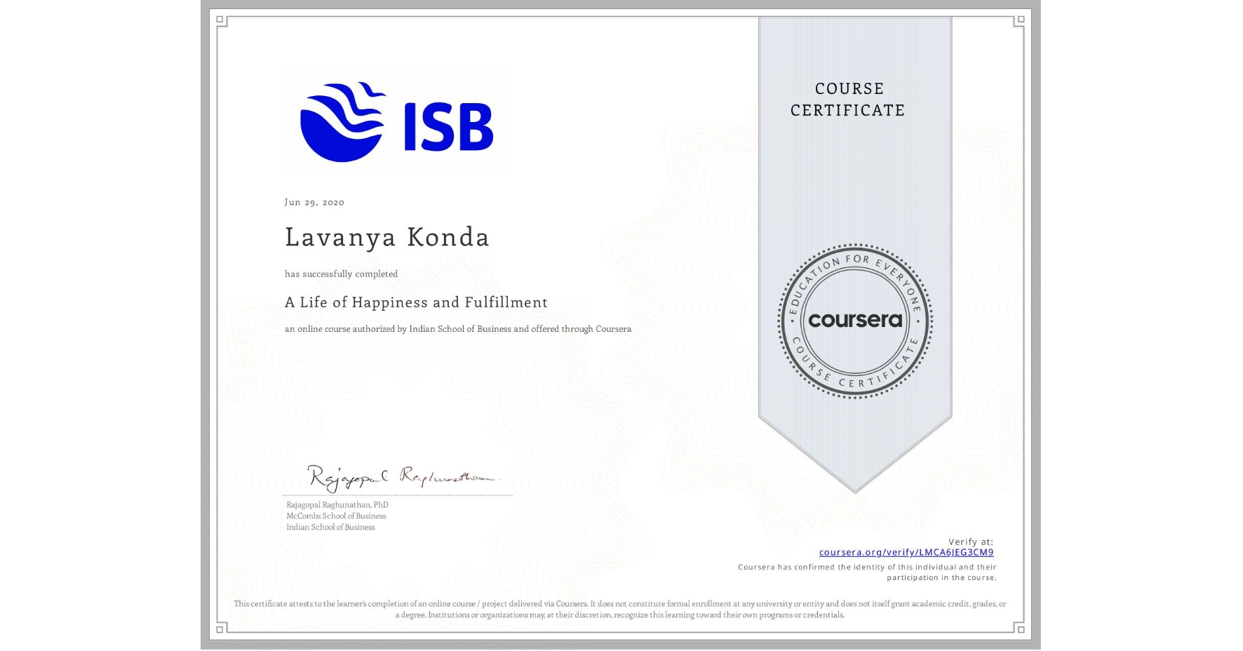 View certificate for Lavanya Konda, A Life of Happiness and Fulfillment, an online non-credit course authorized by Indian School of Business and offered through Coursera