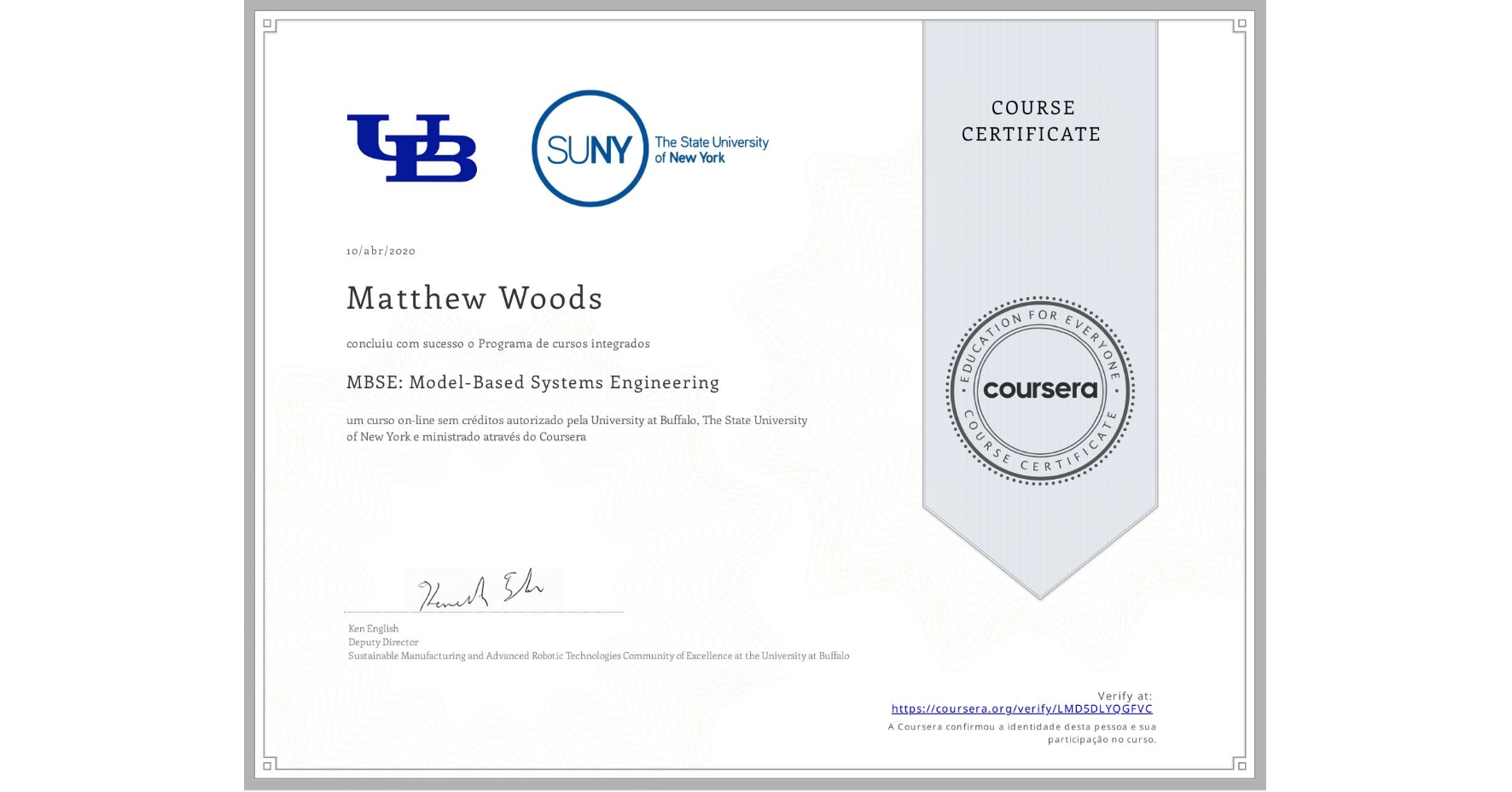 View certificate for Matthew Woods, MBSE: Model-Based Systems Engineering , an online non-credit course authorized by University at Buffalo & The State University of New York and offered through Coursera