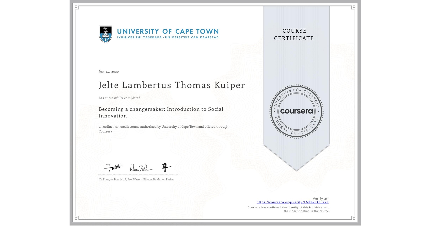 View certificate for Jelte Lambertus Thomas Kuiper, Becoming a changemaker: Introduction to Social Innovation, an online non-credit course authorized by University of Cape Town and offered through Coursera