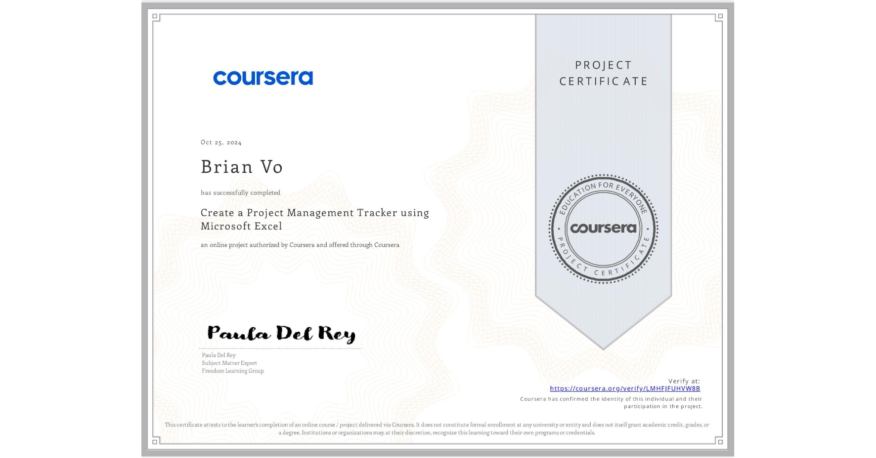 View certificate for Brian Vo, Create a Project Management Tracker using Microsoft Excel, an online non-credit course authorized by Coursera and offered through Coursera