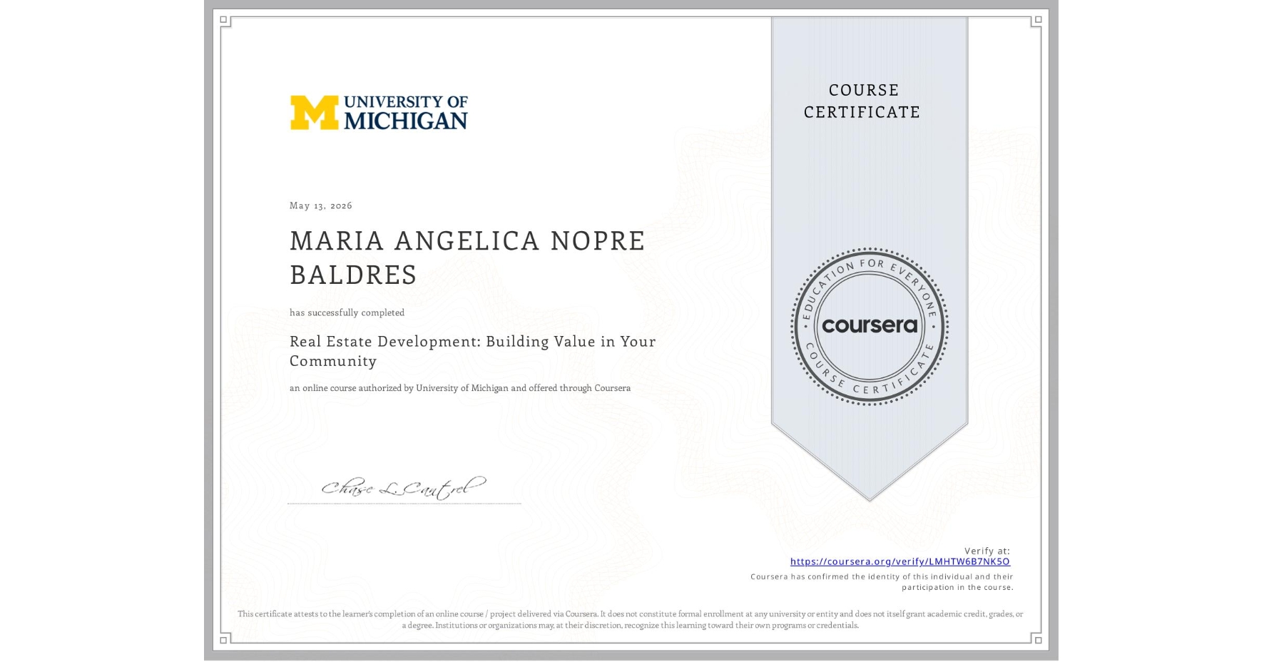 View certificate for MARIA ANGELICA NOPRE BALDRES, Real Estate Development: Building Value in Your Community, an online non-credit course authorized by University of Michigan and offered through Coursera