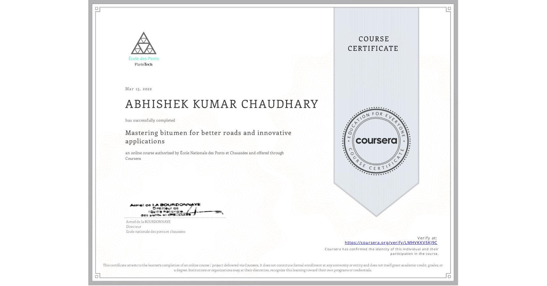 View certificate for ABHISHEK KUMAR CHAUDHARY, Mastering bitumen for better roads and innovative applications, an online non-credit course authorized by École Nationale des Ponts et Chaussées and offered through Coursera